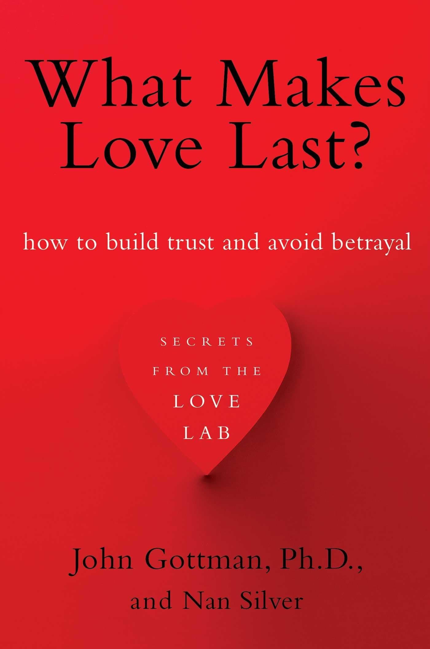 What Makes Love Last?: How to Build Trust and Avoid Betrayal Paperback – 10 September 2013