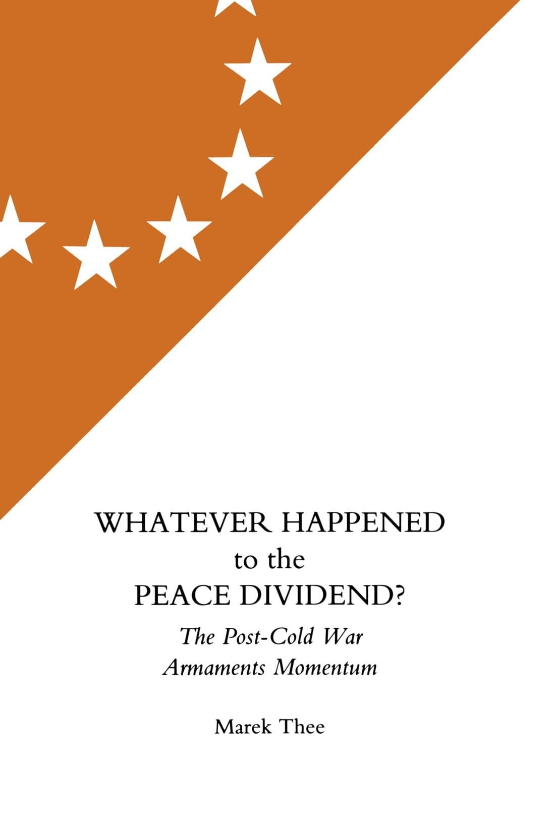 Whatever Happened to the Peace Dividend?: Post Cold War Armaments Momentum