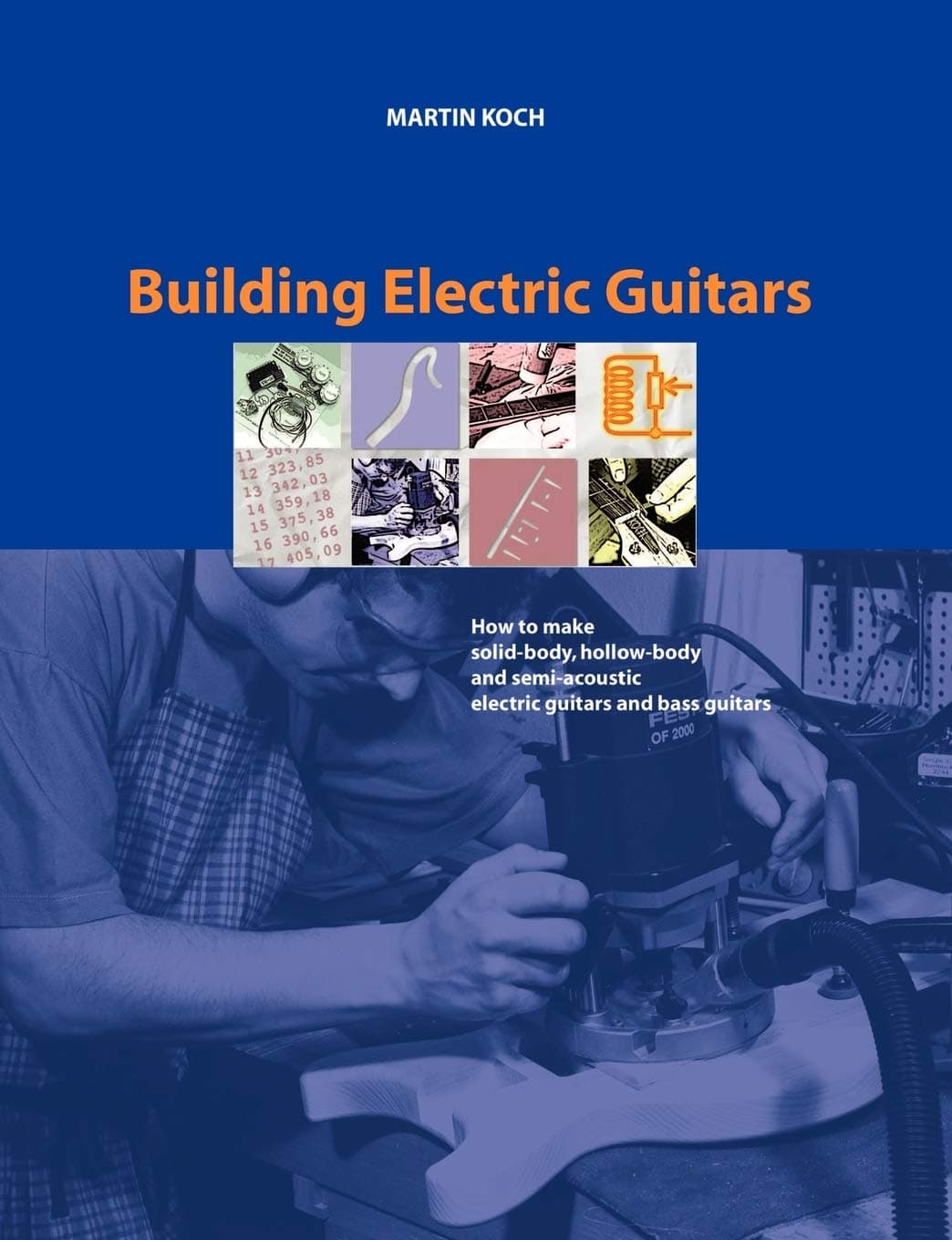 Building Electric Guitars: How to Make Solid-Body, Hollow-Body and Semi-Acoustic Electric Guitars and Bass Guitars Paperback – September 1, 2001