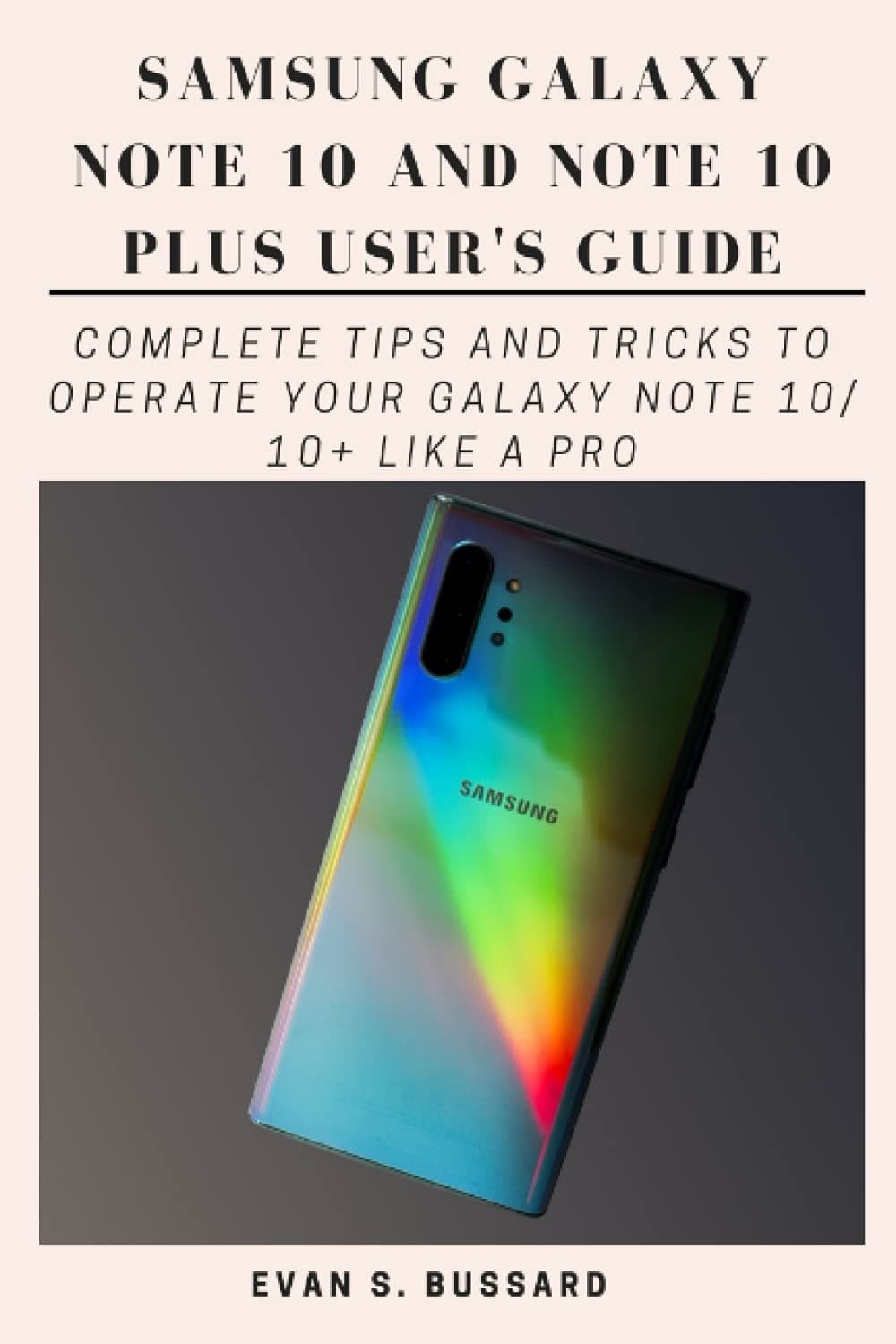 Samsung Galaxy Note 10 and Note 10 Plus User's Guide: Complete Tips and Tricks to Operate Your Galaxy Note 10/ 10+ Like a Pro Paperback – Big Book, 3 May 2021