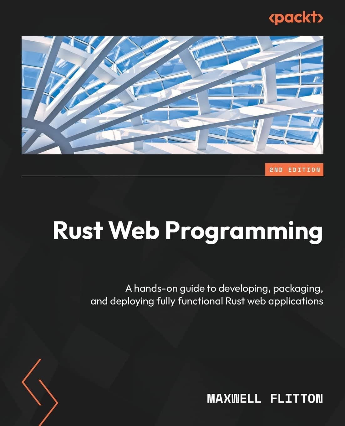 – Rust Web Programming: A hands-on guide to developing, packaging, and deploying fully functional Rust web applications