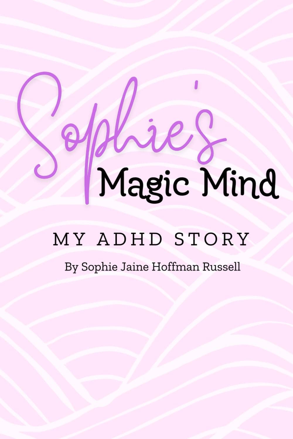 Sophie's Magic Mind: My ADHD Story