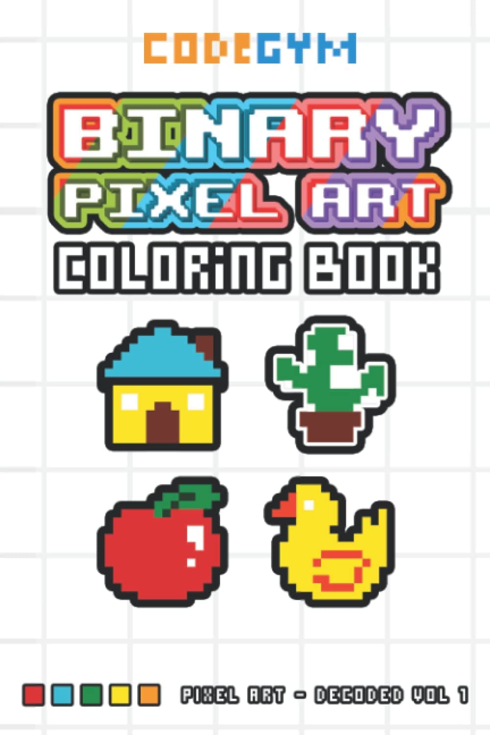 Binary Pixel Art Coloring Book: Pixel Art - Decoded Vol 1