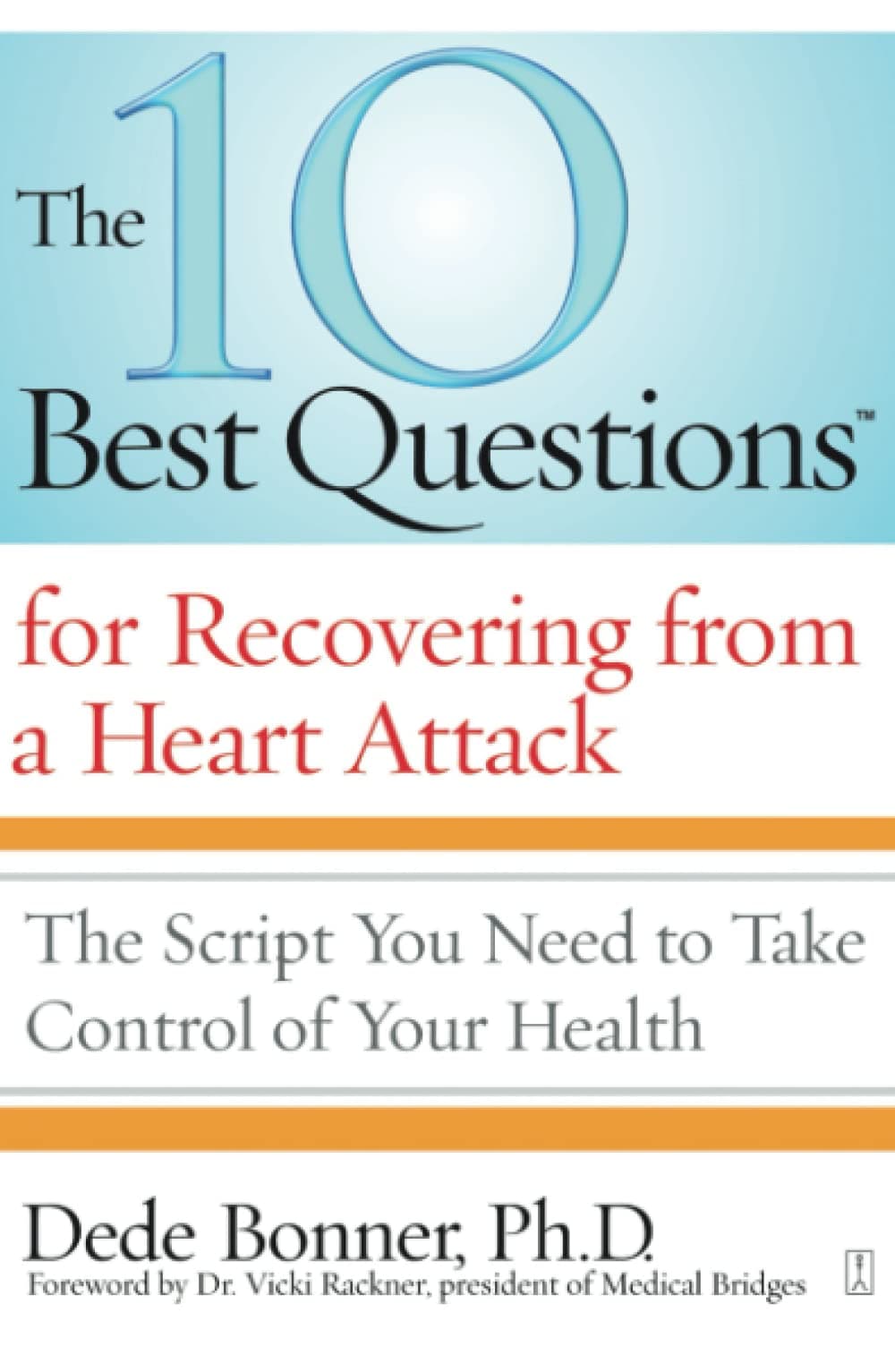 10 Best Questions for Recovering from a Heart Attack: The Script You Need to Take Control of Your Health