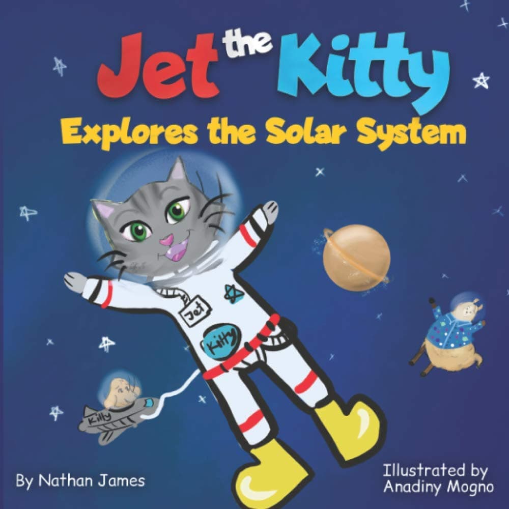 Jet The Kitty Explores The Solar System: A Rhyming Space Adventure About Planets & The Galaxy For Kids Ages 3-7