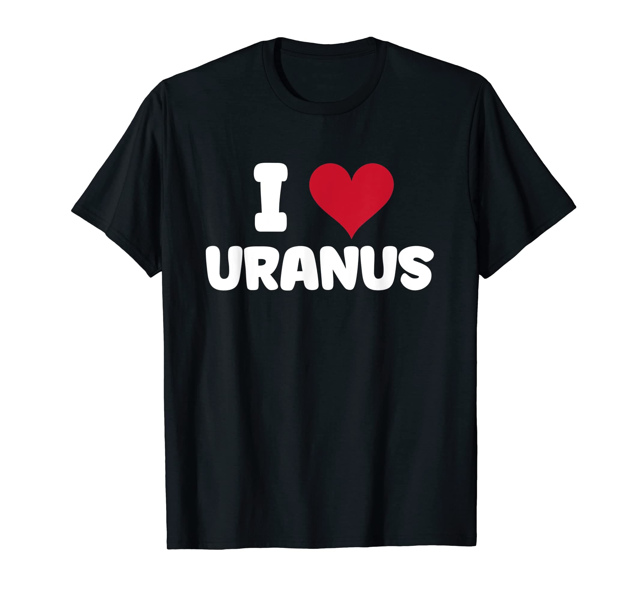 I Love Uranus T-Shirt