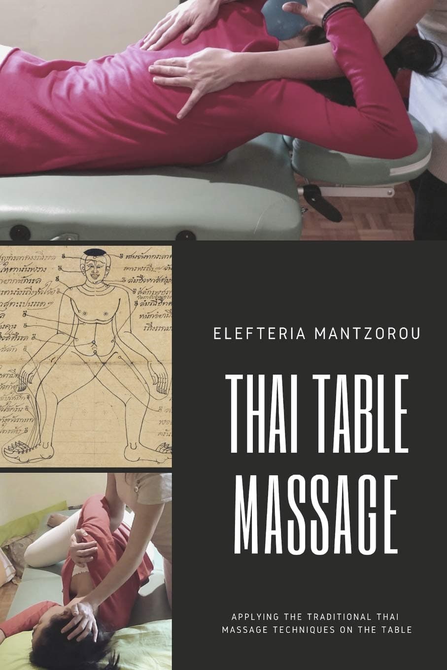 Thai Table Massage: Applying the traditional Thai Massage techniques on the table (Thai bodywork)