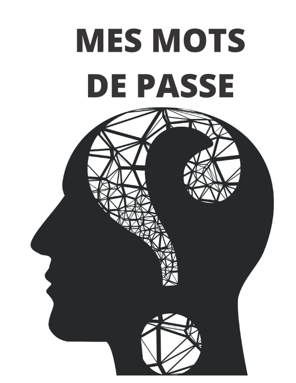 Mes mots de passe (French Edition)