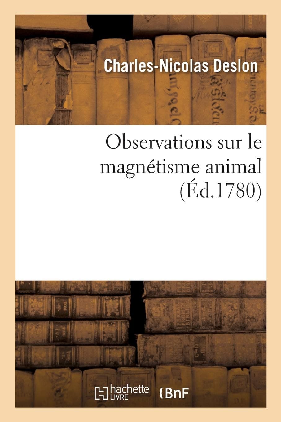 Observations Sur Le Magnétisme Animal
