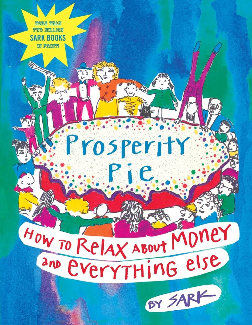 Prosperity Pie: How to Relax about Money and Everything Else