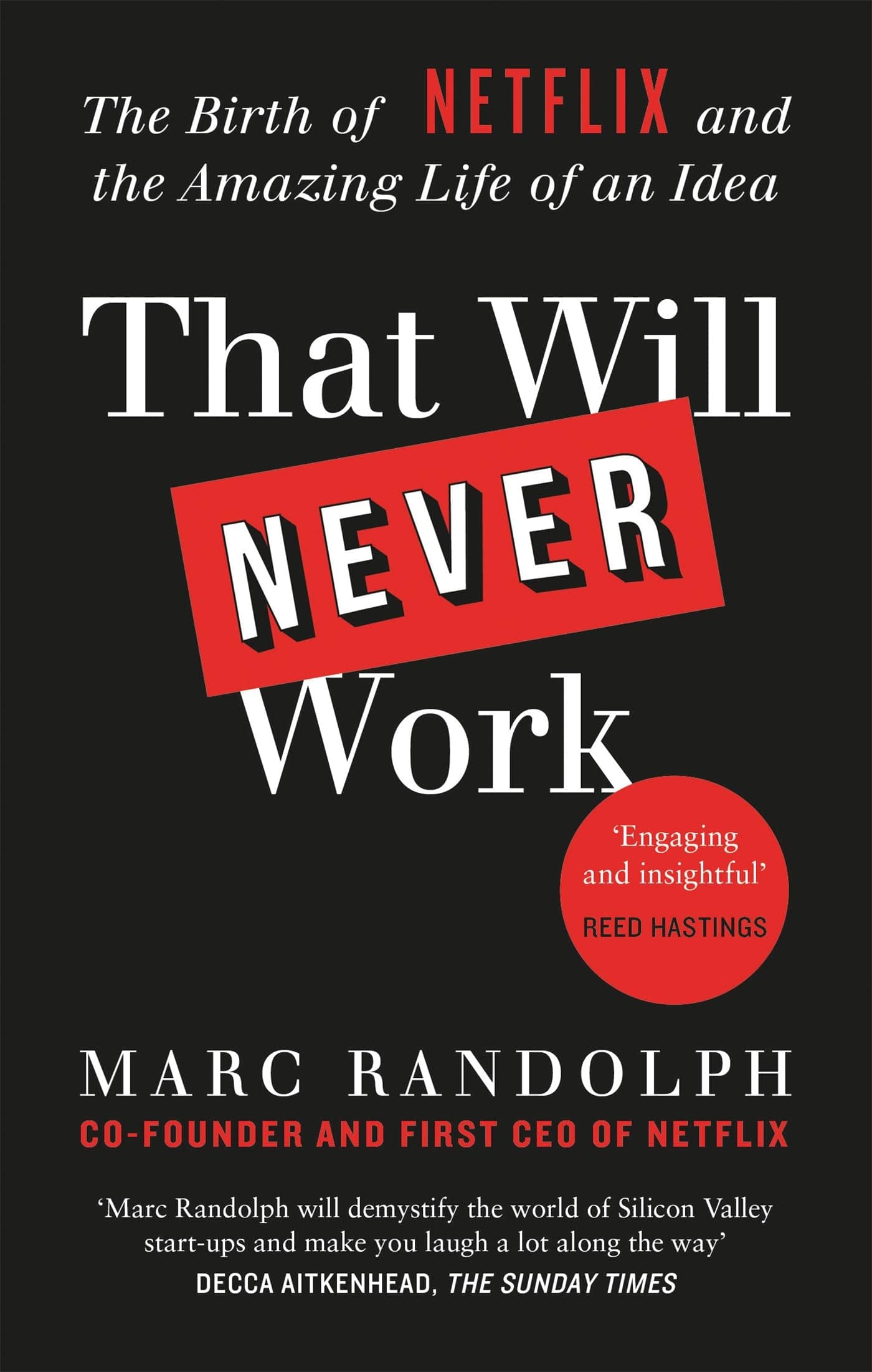 THAT WILL NEVER WORK: THE BIRTH OF NETFLIX BY THE FIRST CEO AND CO-FOUNDER MARC RANDOLPH