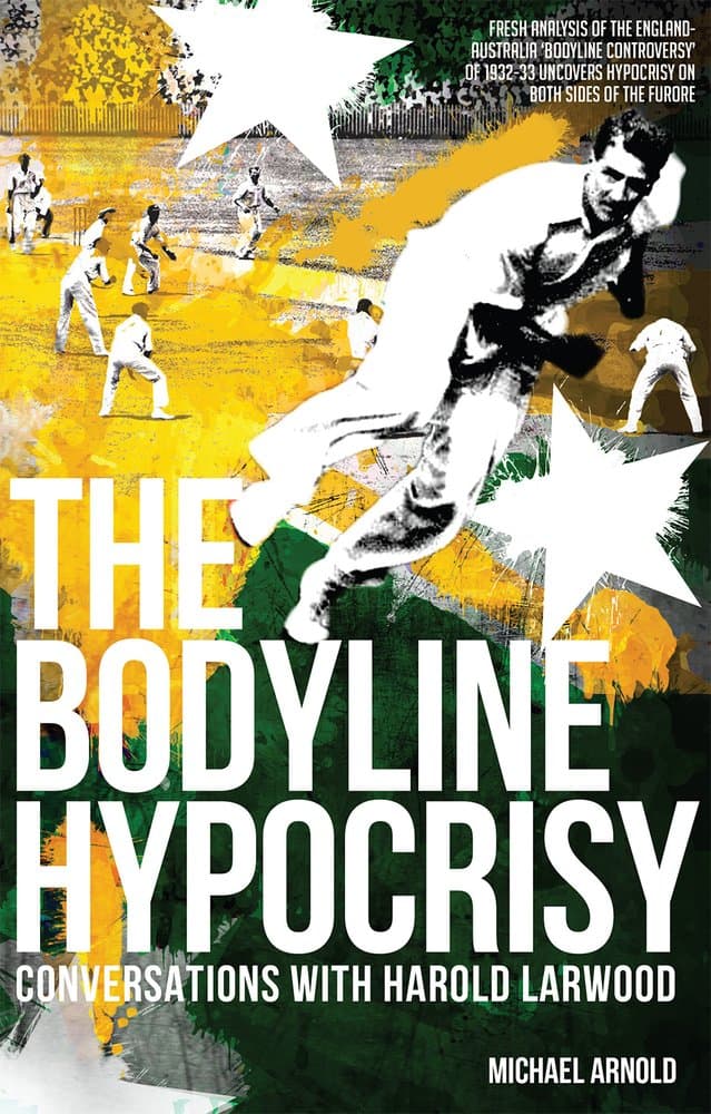Bodyline Hypocrisy: Conversations with Harold Larwood