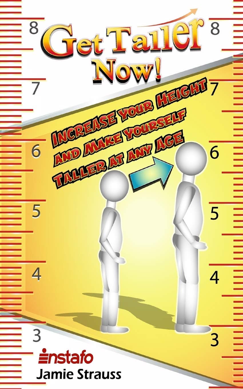 Independently Published Get Taller Now!: Increase Your Height and Make Yourself Taller at Any Age