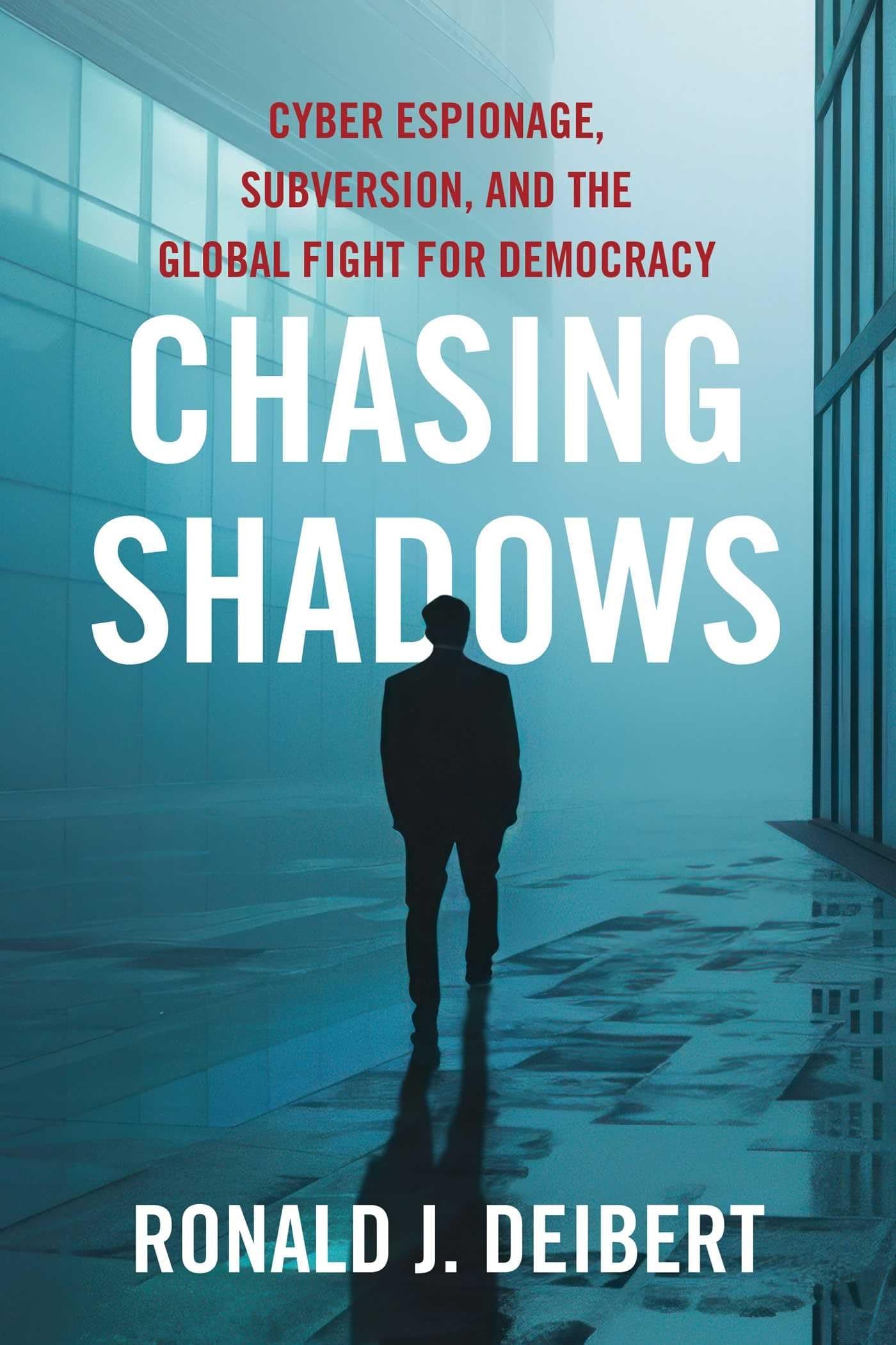 Chasing Shadows: Cyber Espionage, Subversion, and the Global Fight for Democracy