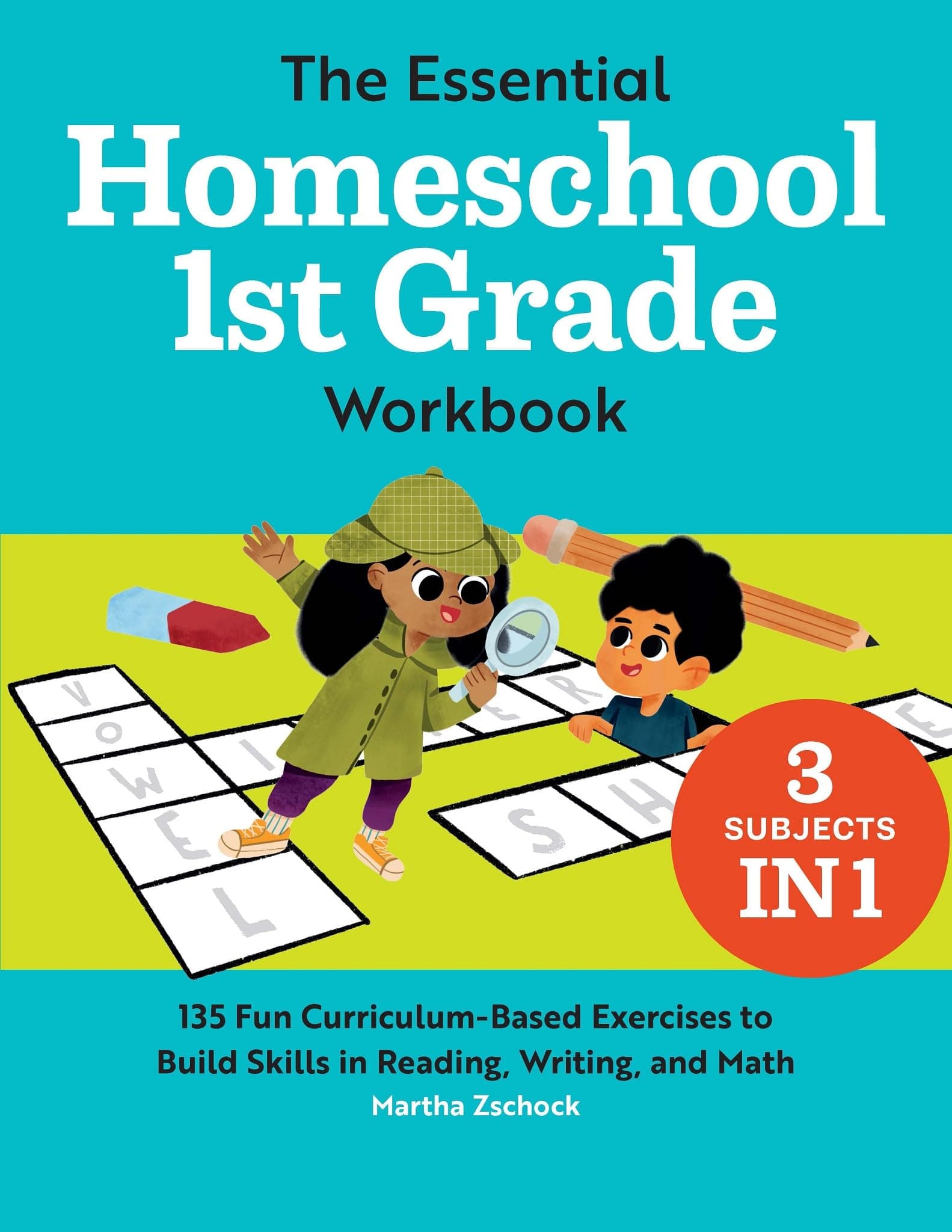 The Essential Homeschool 1st Grade Workbook: 135 Fun Curriculum-Based Exercises to Build Skills in Reading, Writing, and Math (Homeschool Workbooks)