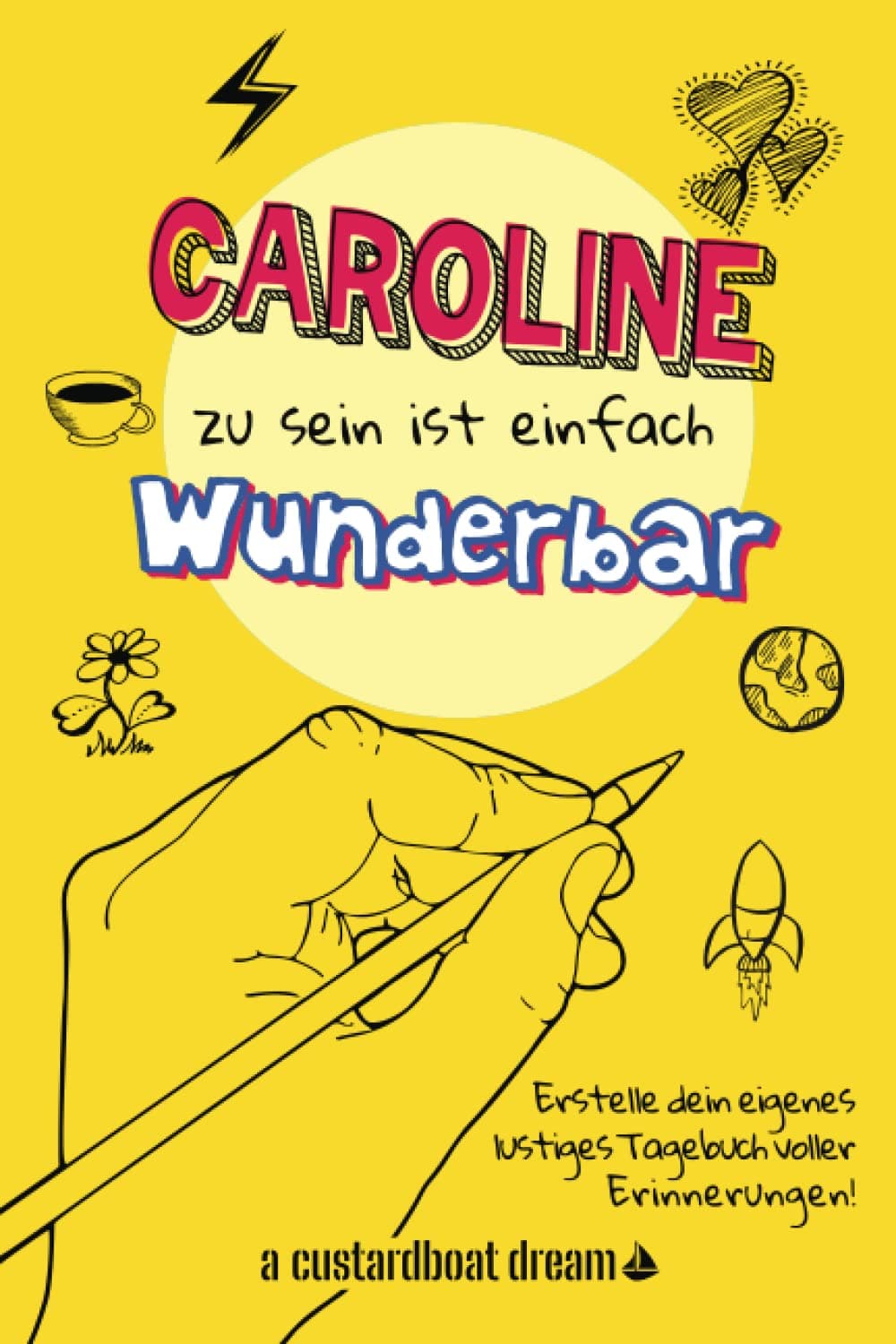 Caroline zu sein ist einfach wunderbar: Ein personalisiertes (DIY) eigenes lustiges Tagebuch (German Edition)