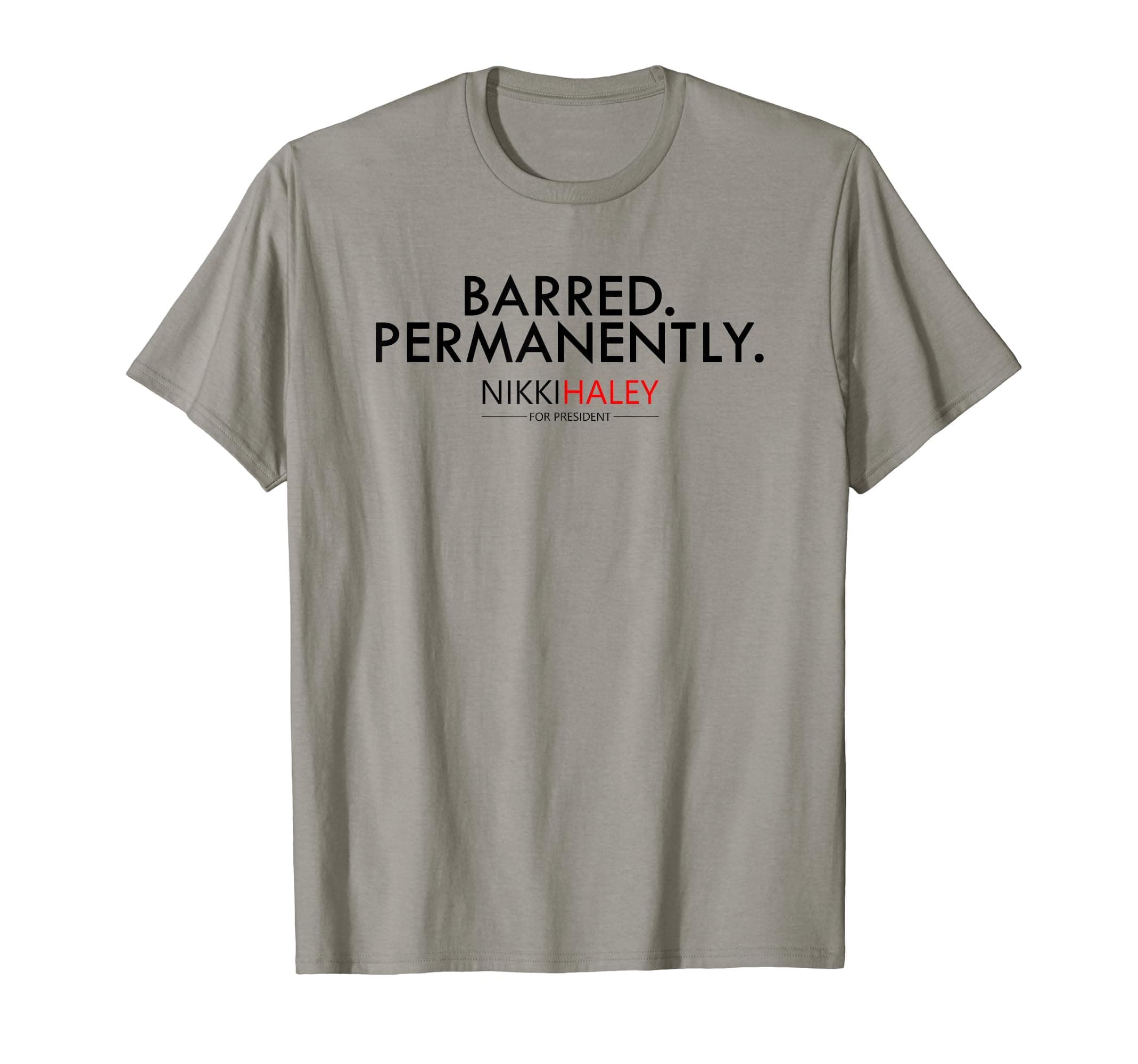 Nikki Haley Barred PermanentlyT-Shirt