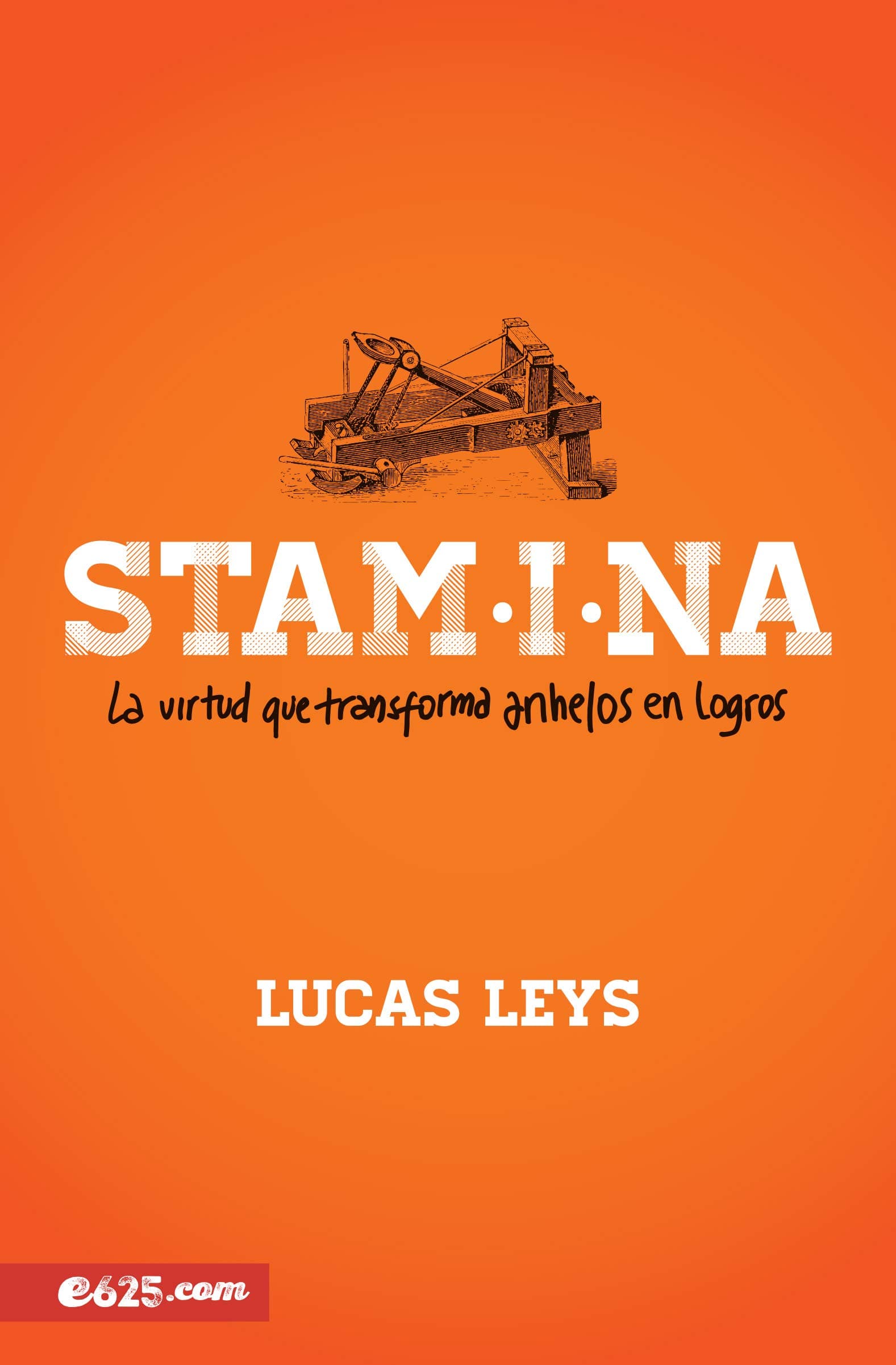Stamina: La virtud que transforma anhelos en logros (Spanish Edition)