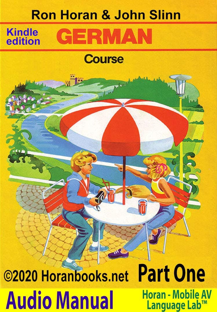 German Course Part 1 AUDIO MANUAL: A New German Course by Ron S Horan & John S Slinn (German Course by Ron Horan & John Slinn Book 3)