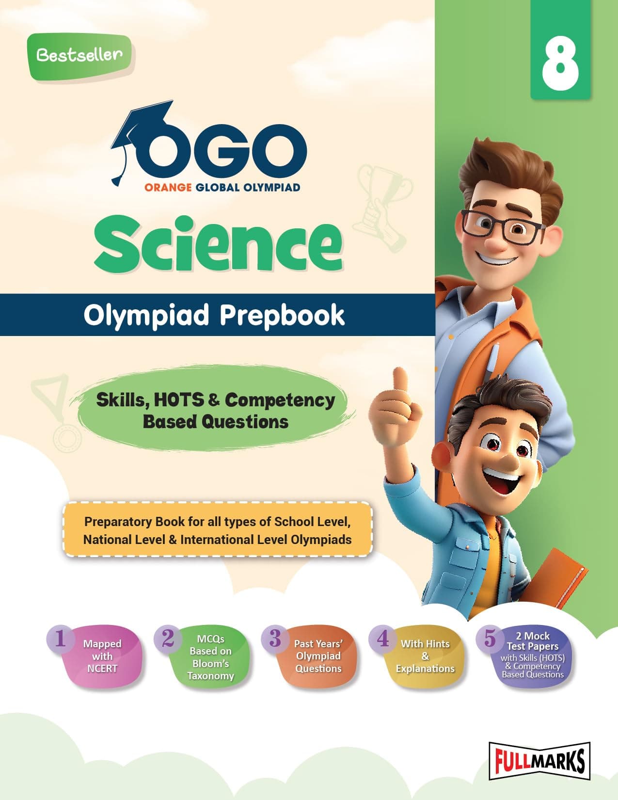 Full Marks Olympiad Prepbook / Guide Science Class 8, Alligned with NEP 2020, MCQs, Competency-Based Questions & 2 Mock Test Papers for 2025 - 2026 Exams