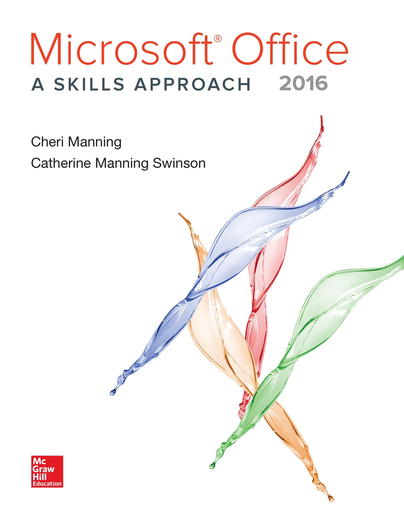 Microsoft Office 2016: A Skills Approach 1st Edition