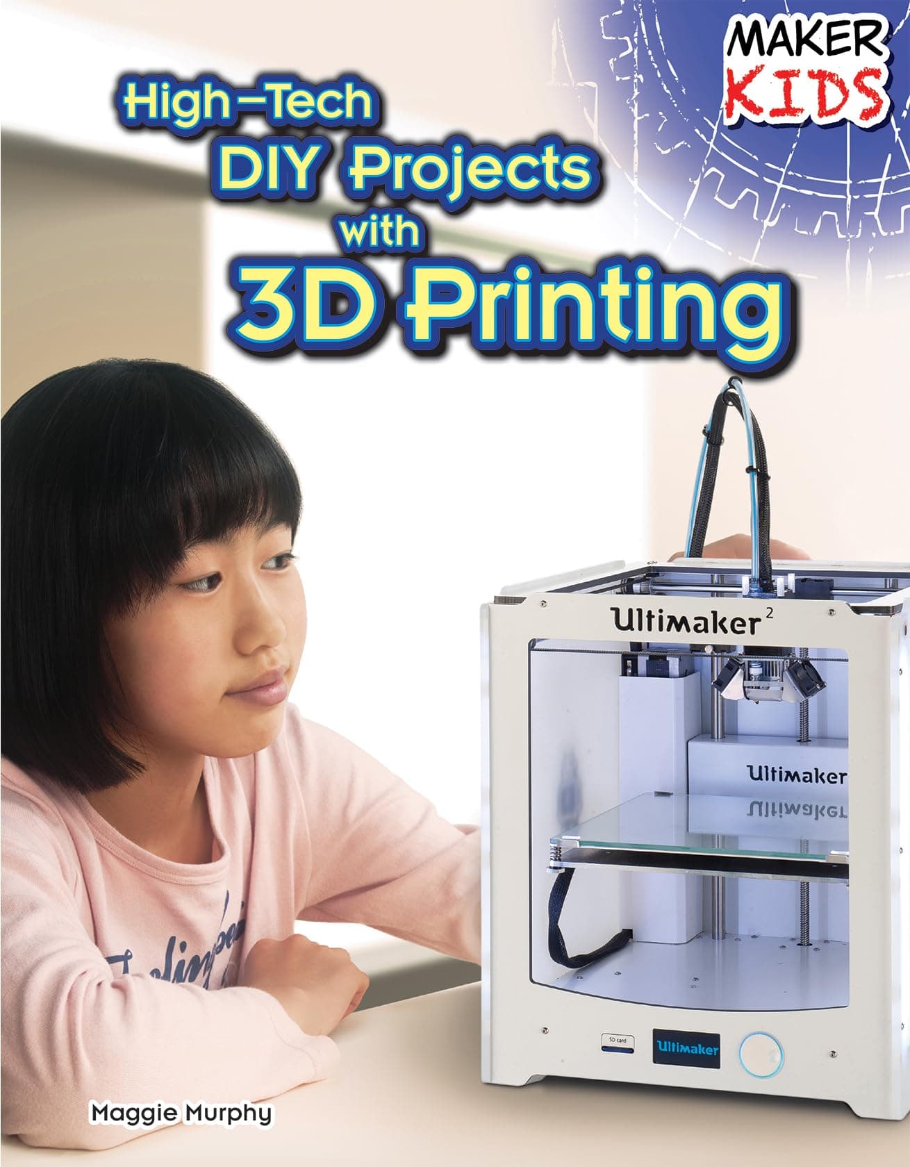 PowerKids Press High-Tech DIY Projects with 3D Printing