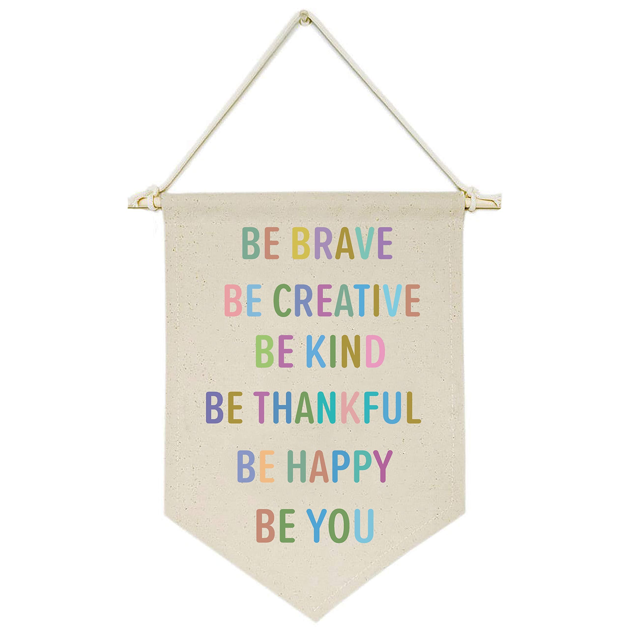 Be Brave Be Creative Be Kind Be Thankful Be Happy Be You - Canvas Hanging Flag Banner Wall Sign Decor Gift for Baby Kids Girl Boy Nursery Teen Room Front Door