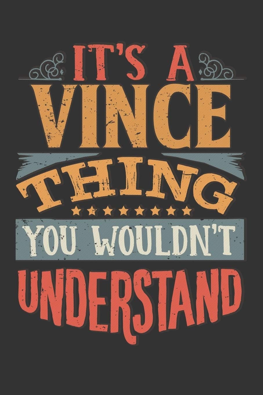 Its A Vince Thing You Wouldnt Understand: Vince Diary Planner Notebook Journal 6x9 Personalized Customized Gift For Someones Surname Or First Name is Vince