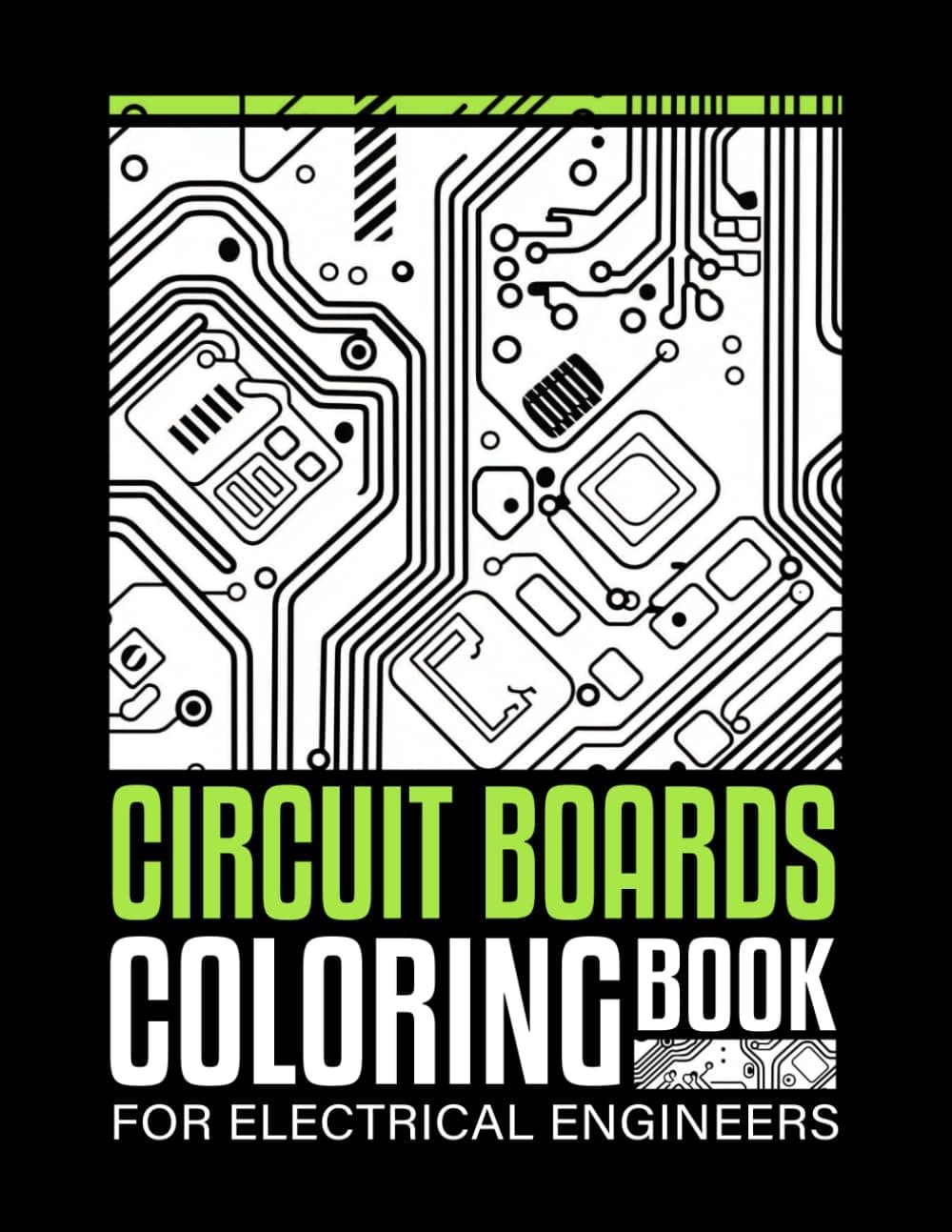 Circuit Boards Coloring Book For Electrical Engineers: Electrical Boards Coloring Book For Electric Engineering Geeks