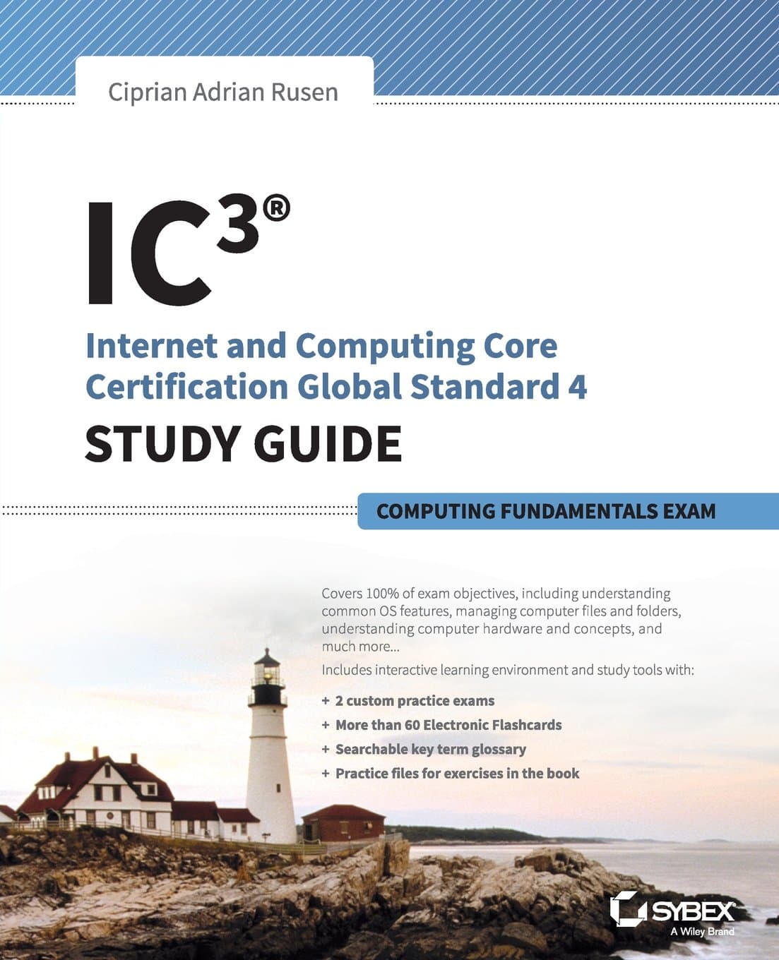 IC3: Internet and Computing Core Certification Computing Fundamentals Study Guide 1st Edition