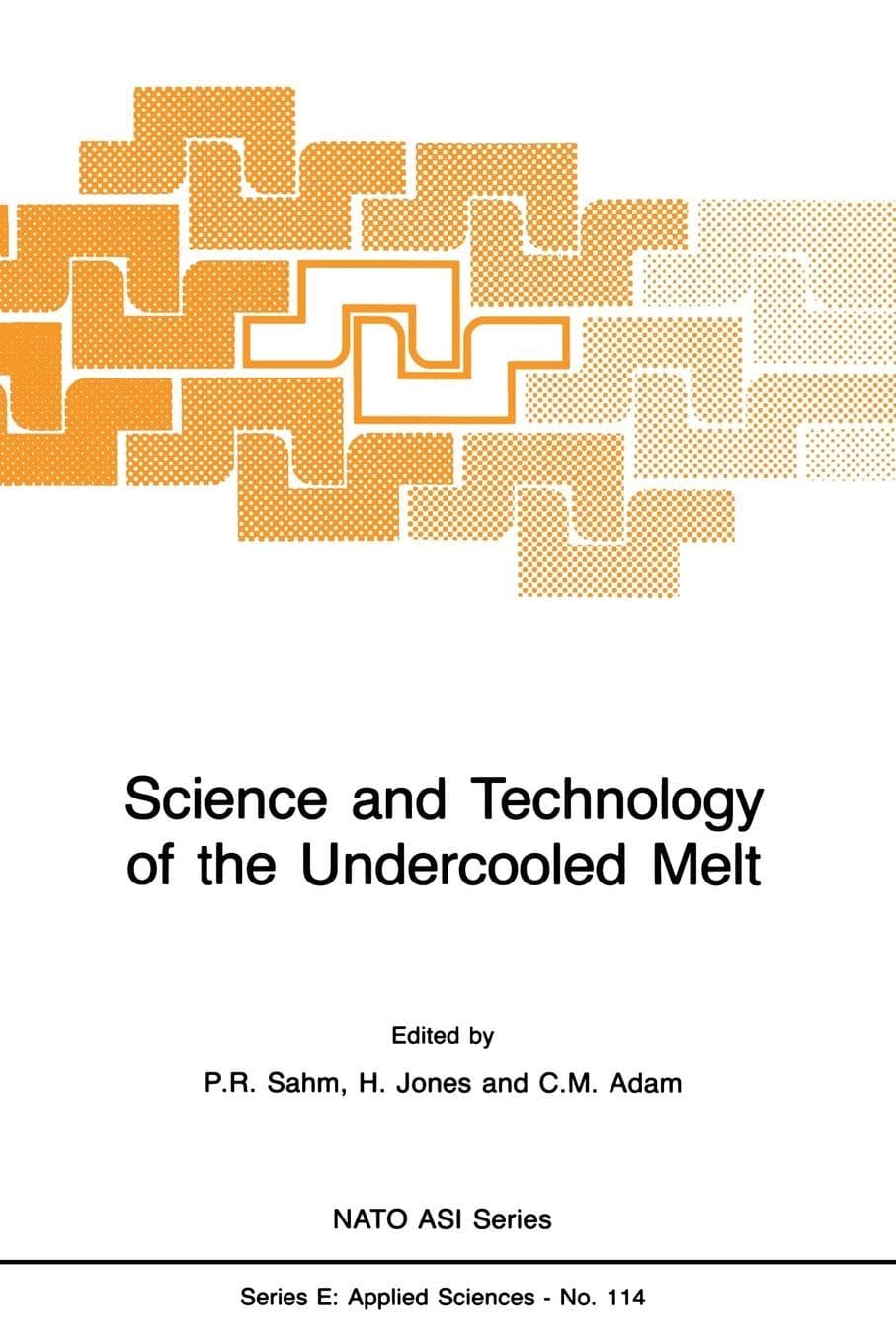Science and Technology of the Undercooled Melt: Rapid Solidification Materials and Technologies: 114 (NATO Science Series E:)