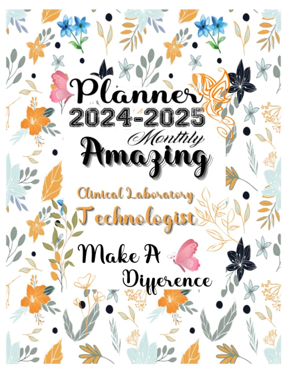 Clinical Laboratory Technologist Gift: Planners for Clinical Laboratory Technologist: Two Years Monthly Planner & Personal Appointment Scheduler, Logbook with 24 Months Calendar