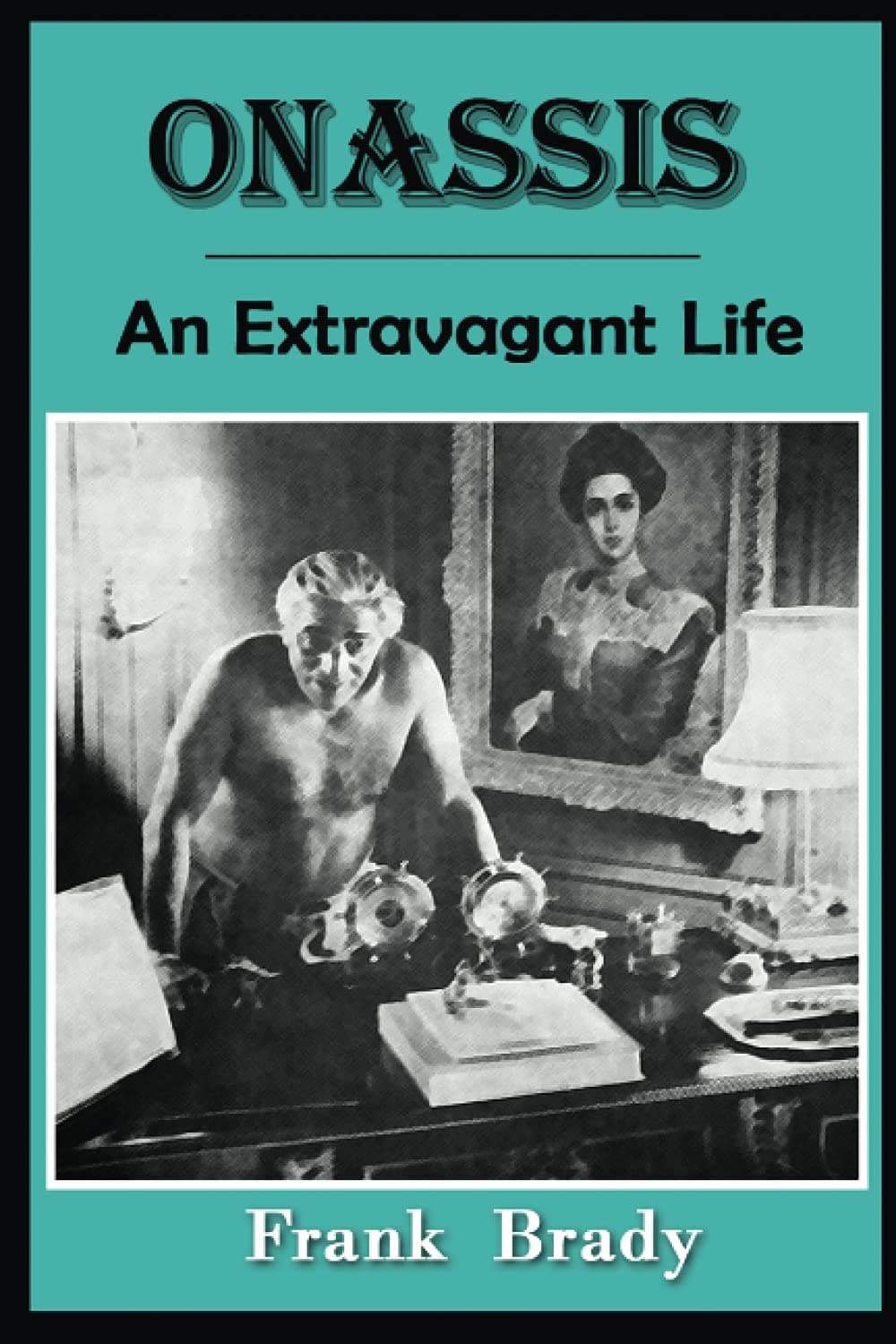 Onassis: An Extravagant Life Paperback – 1 August 2013