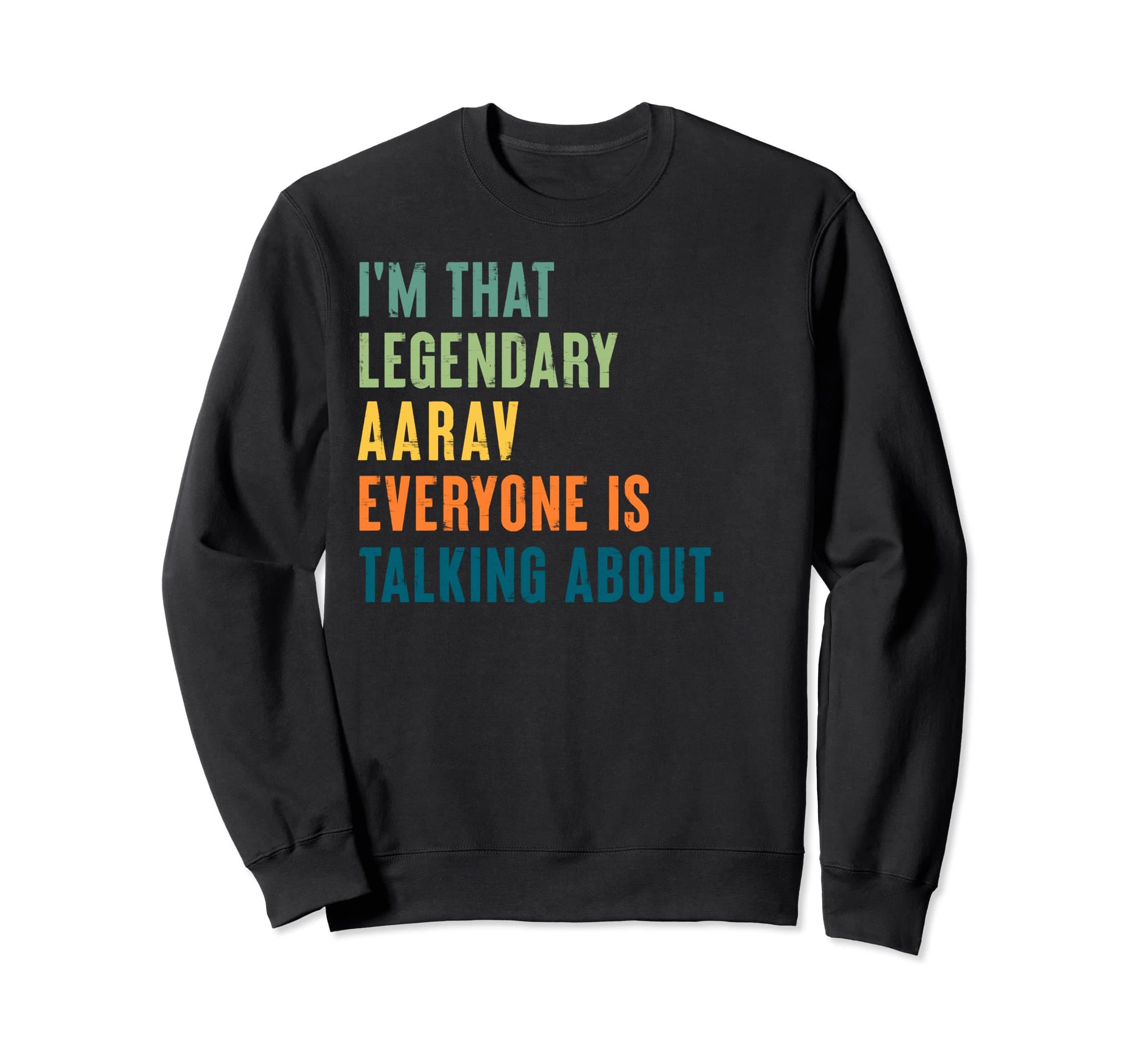 Legendary Aarav Funny Unique Personalized Name Sweatshirt