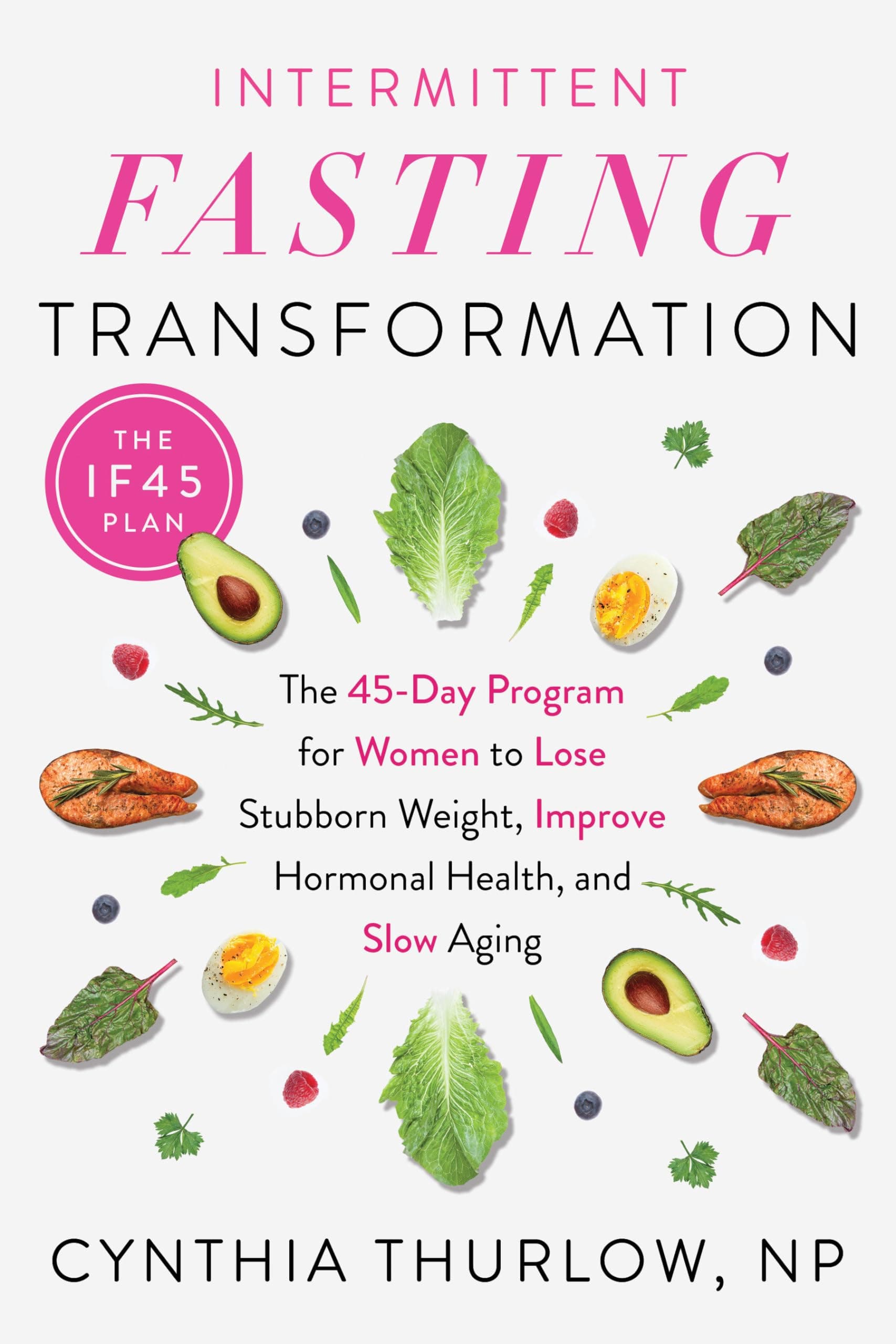 Avery Intermittent Fasting Transformation: The 45-Day Program for Women to Lose Stubborn Weight, Improve Hormonal Health, and Slow Aging