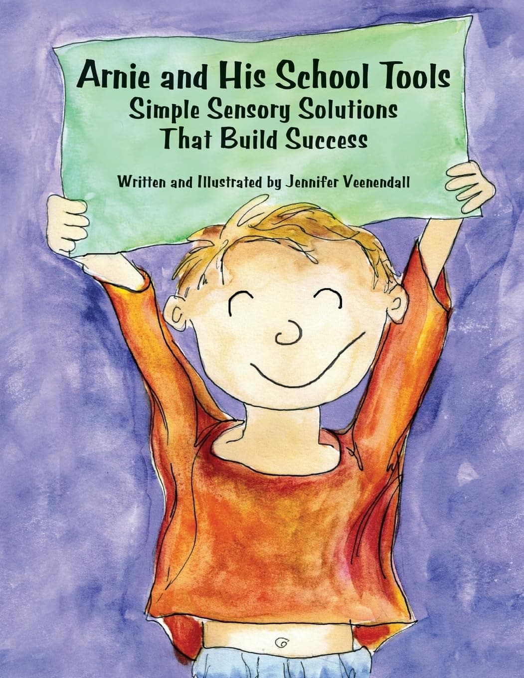 Arnie and His School Tools: Simple Sensory Solutions That Build Success