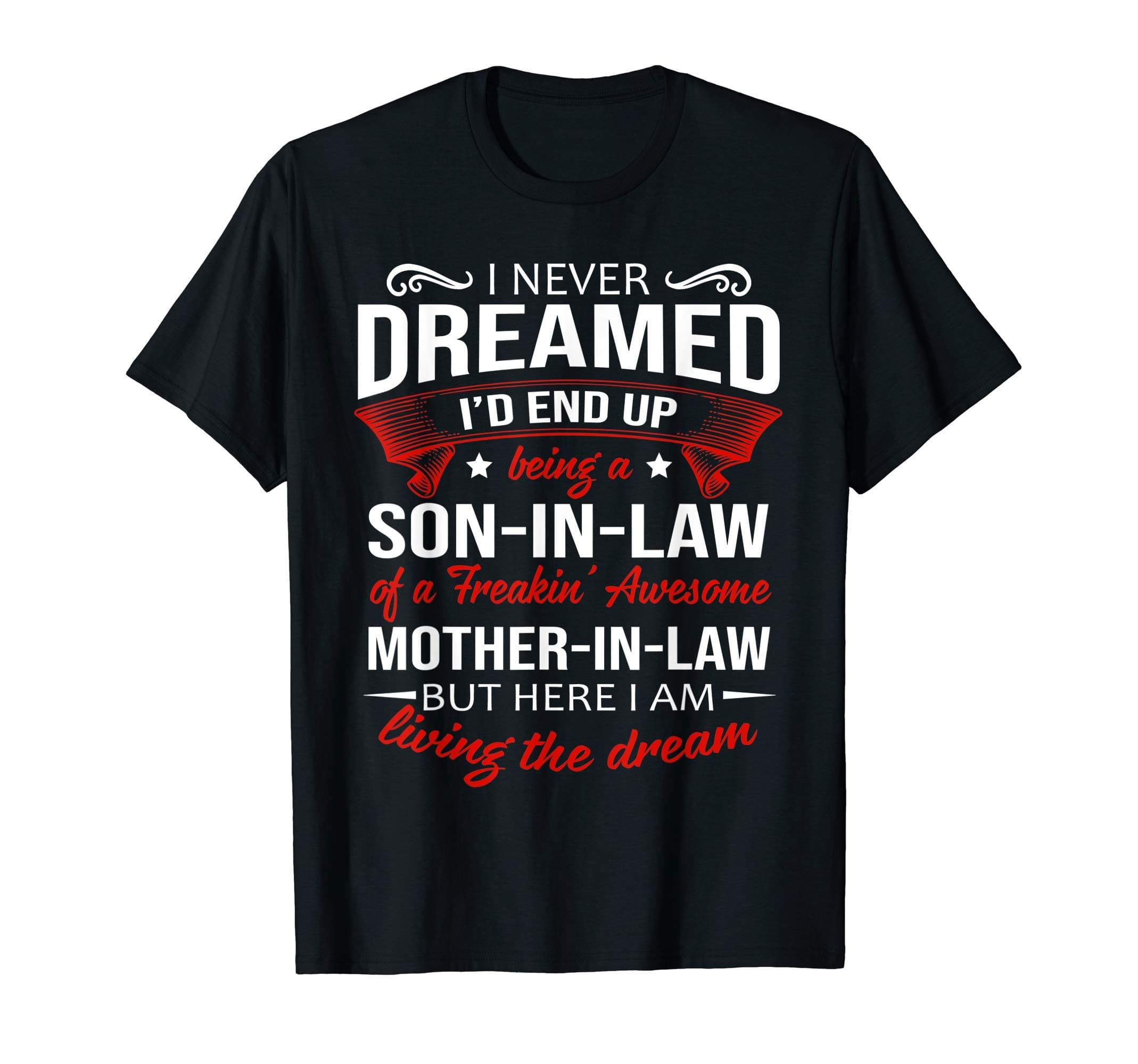 I Never Dreamed I'd End Up Being A Son In Law Awesome Gifts T-Shirt