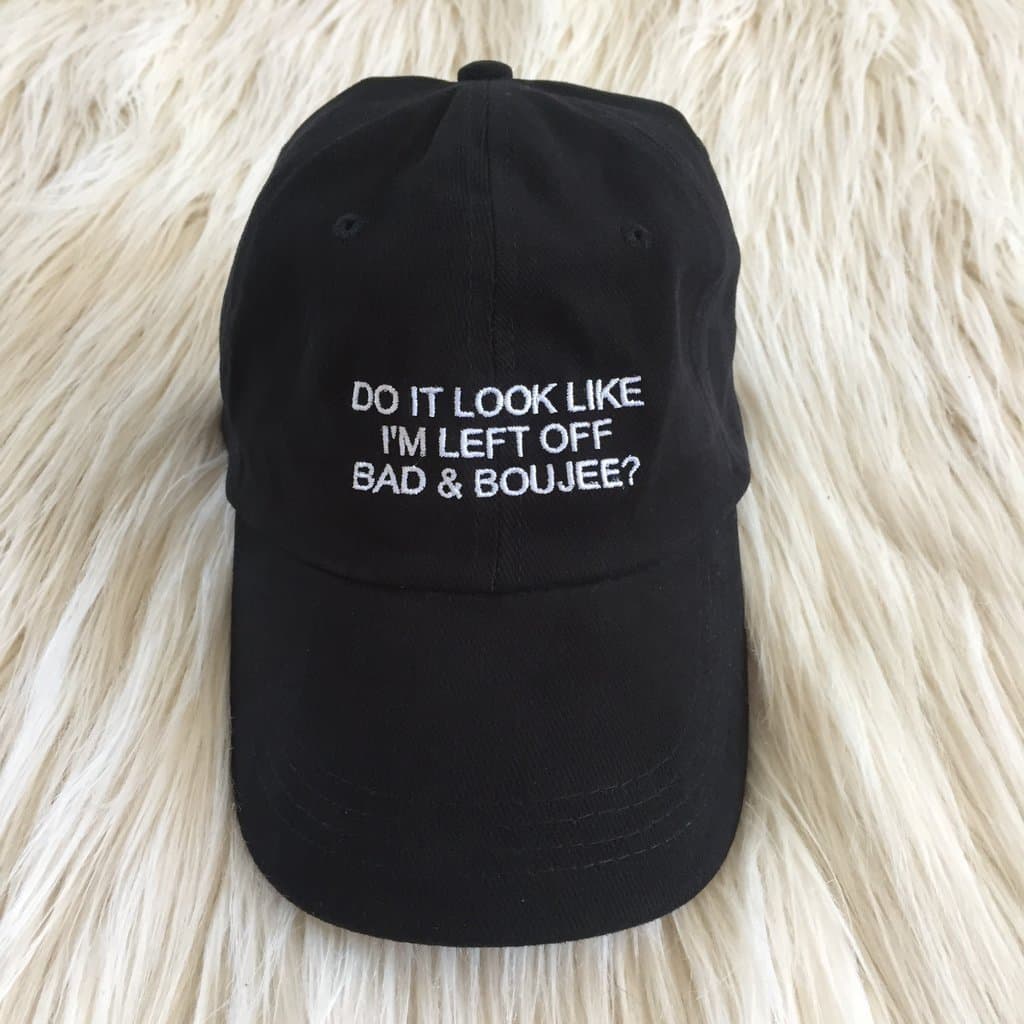 Do it look like i'm left off bad and boujee Embroidered Hat