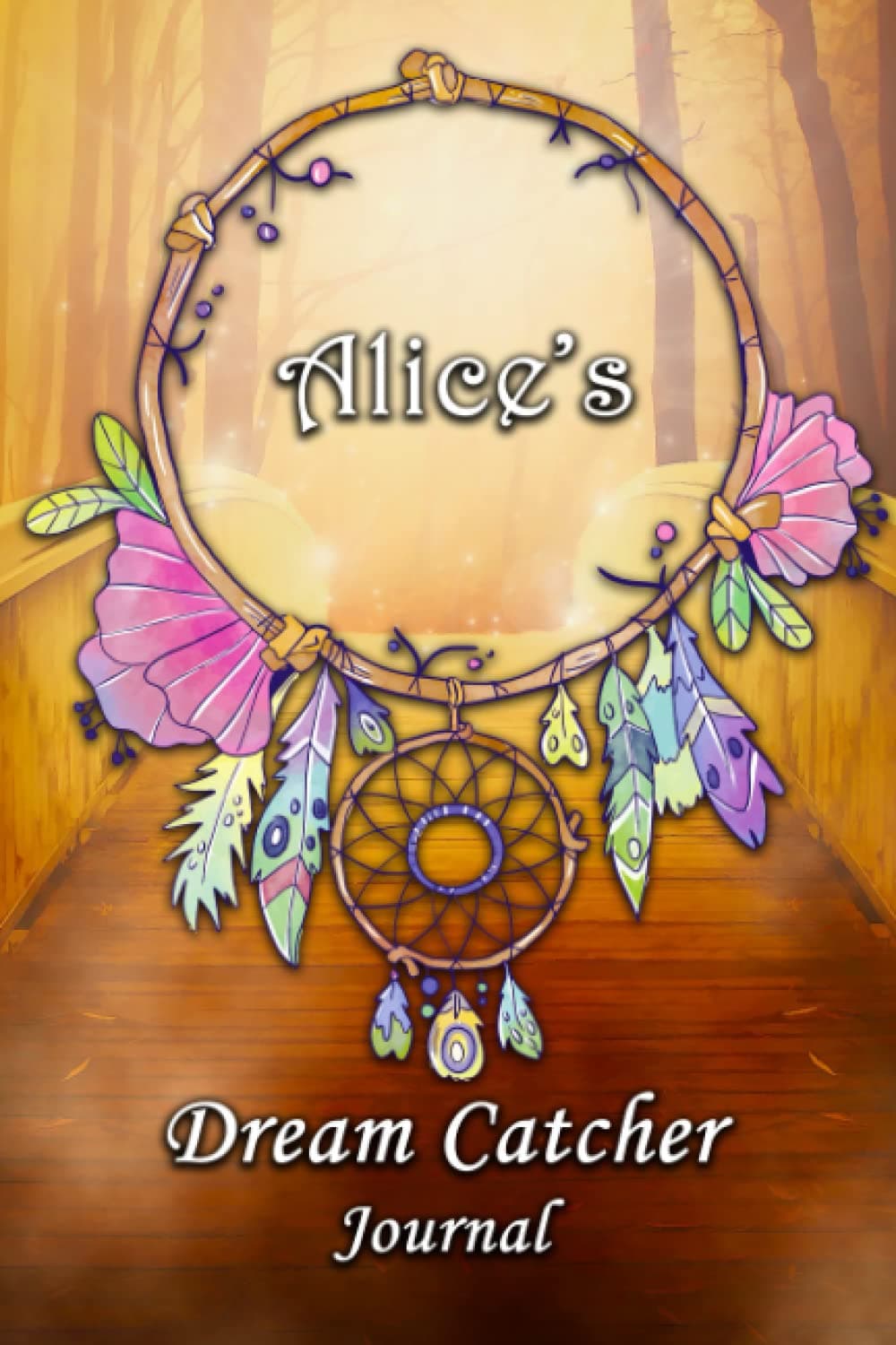 Alice's Dream Catcher Journal: Dream Bridge Theme
