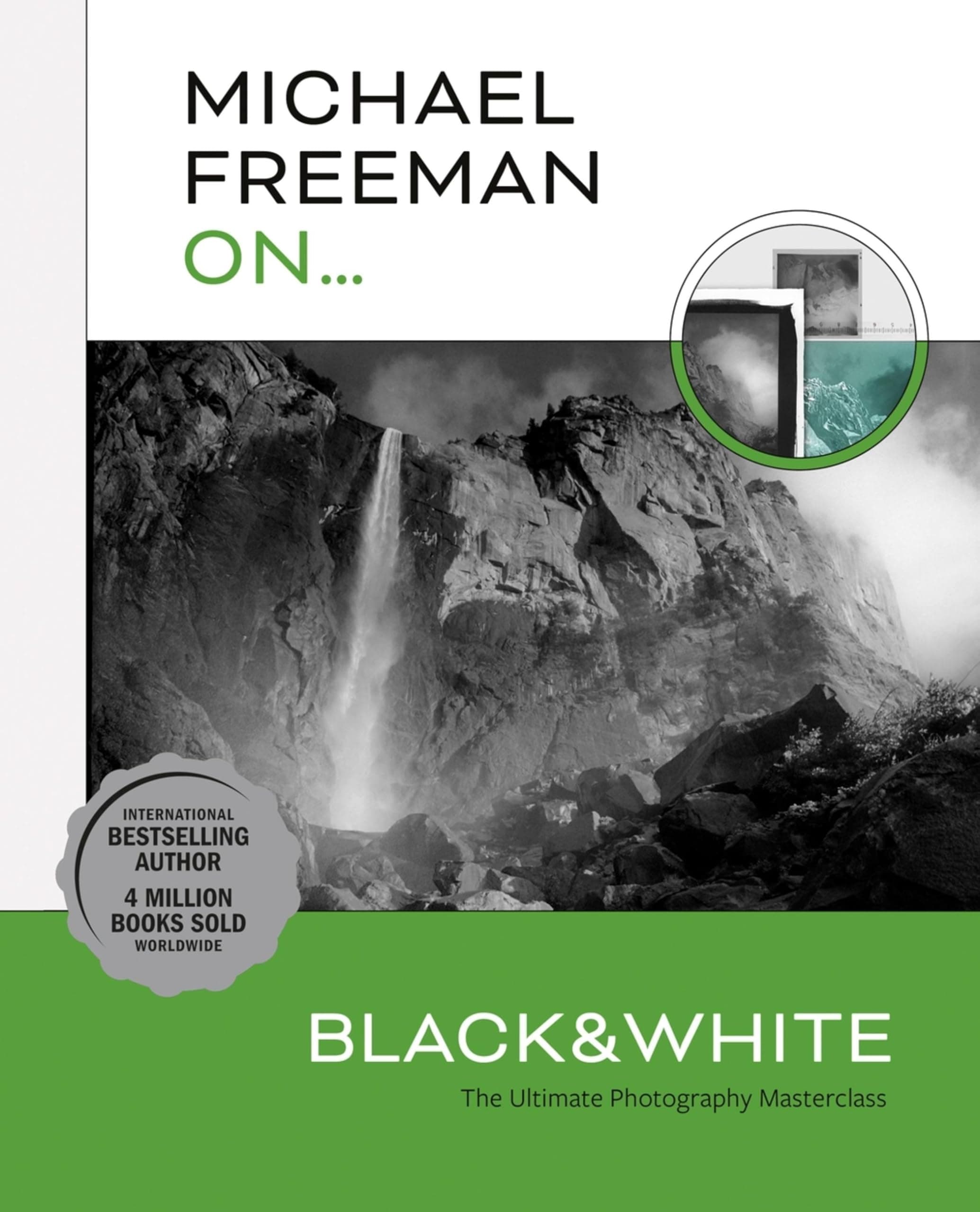 Ilex Press Michael Freeman On... Black & White: The Ultimate Photography Masterclass