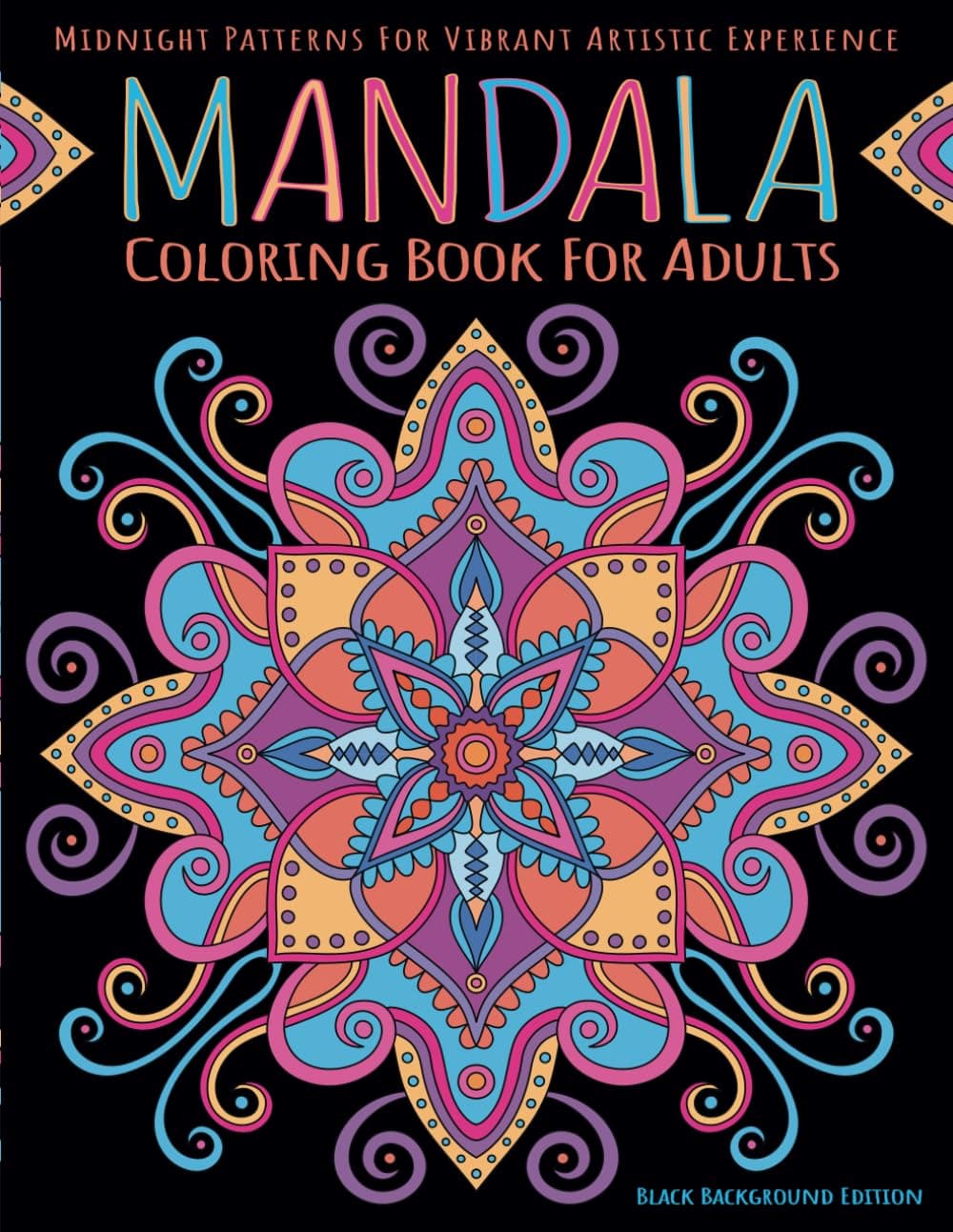Mandala Coloring Book for Adults. Black Background Edition: Midnight Patterns For Vibrant Artistic Experience