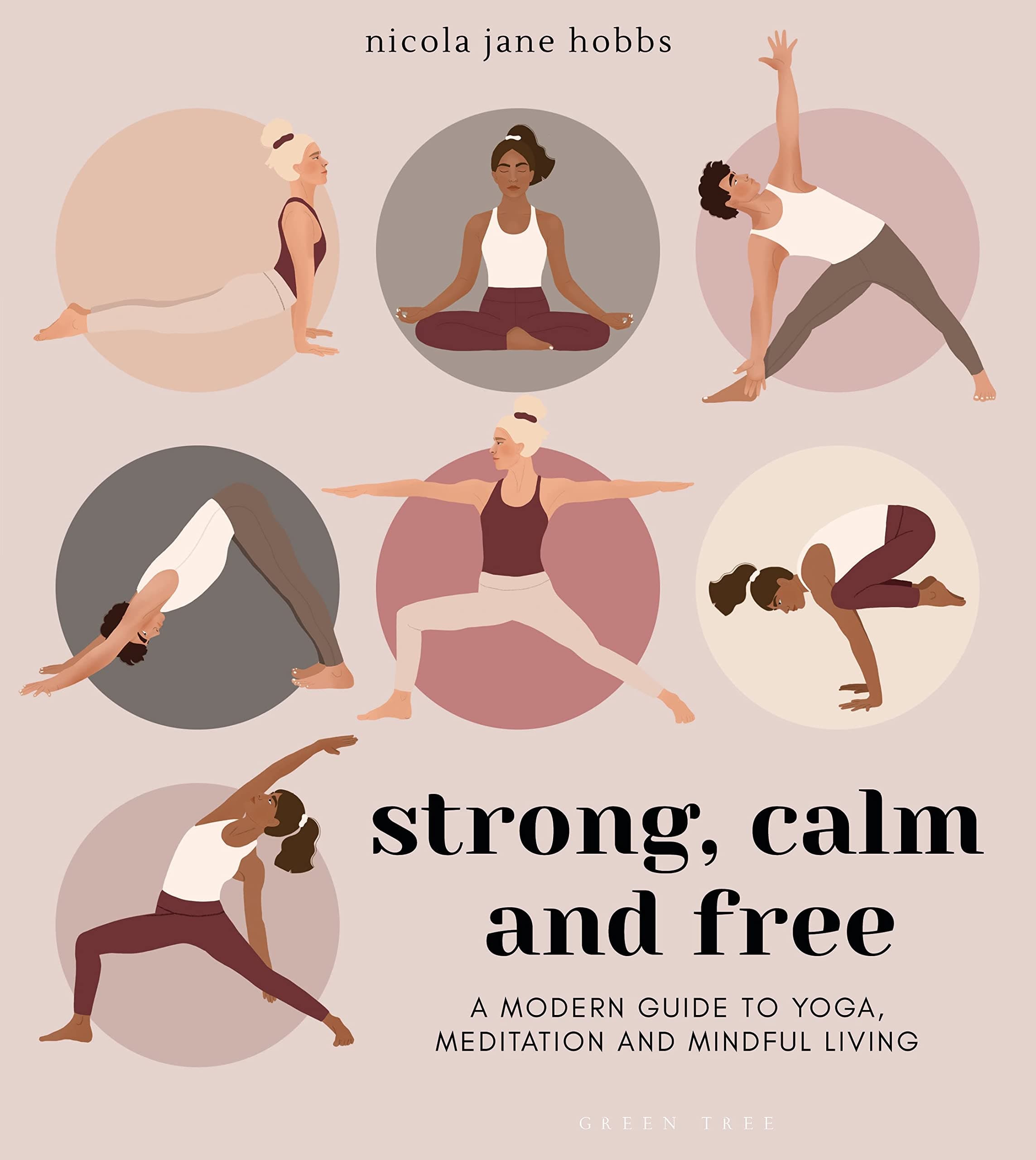 Green Tree Strong, Calm and Free: A modern guide to yoga, meditation and mindful living