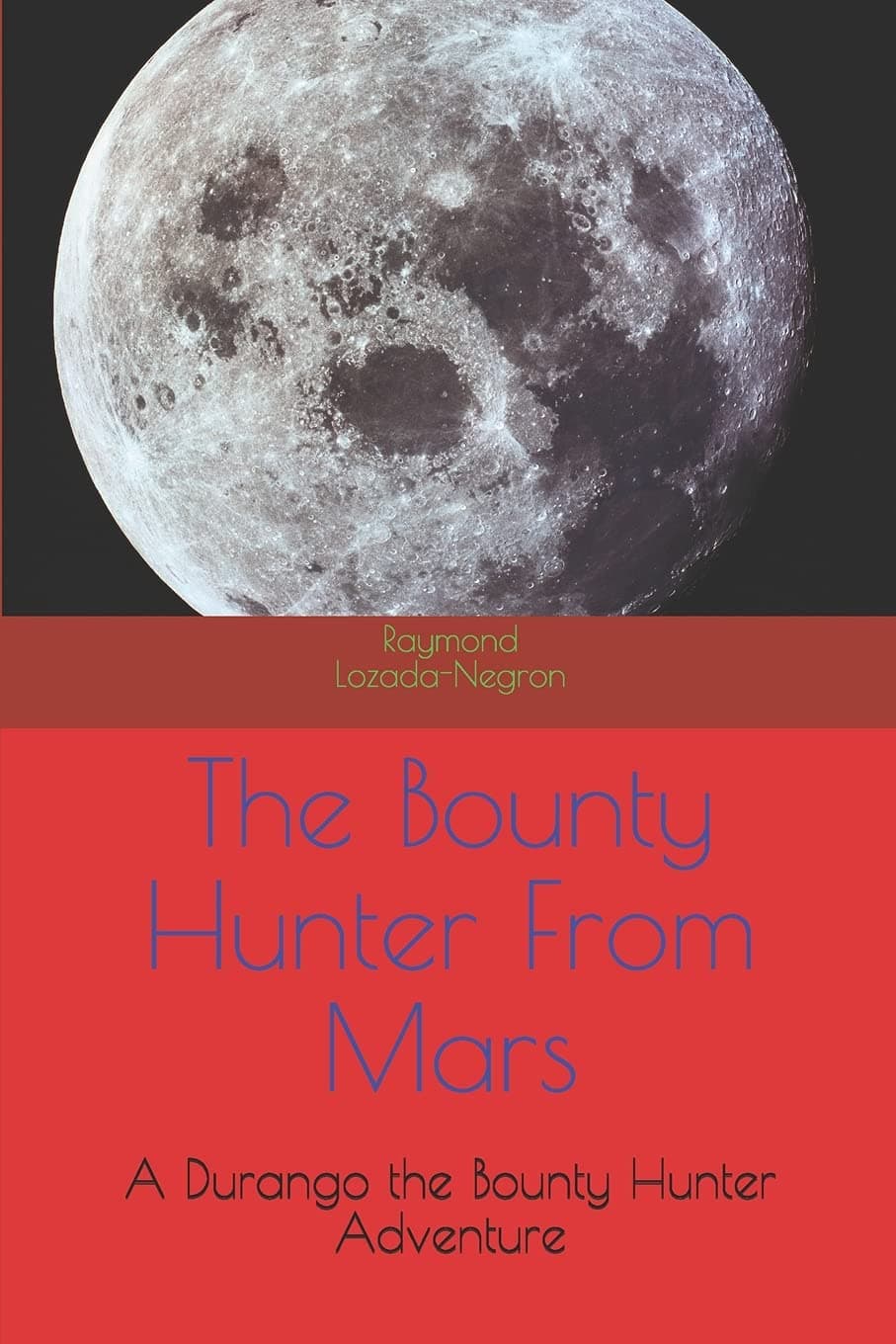 The Bounty Hunter From Mars: A Durango the Bounty Hunter Adventure (Durango the Bounty Hunter Trilogy Book 1)