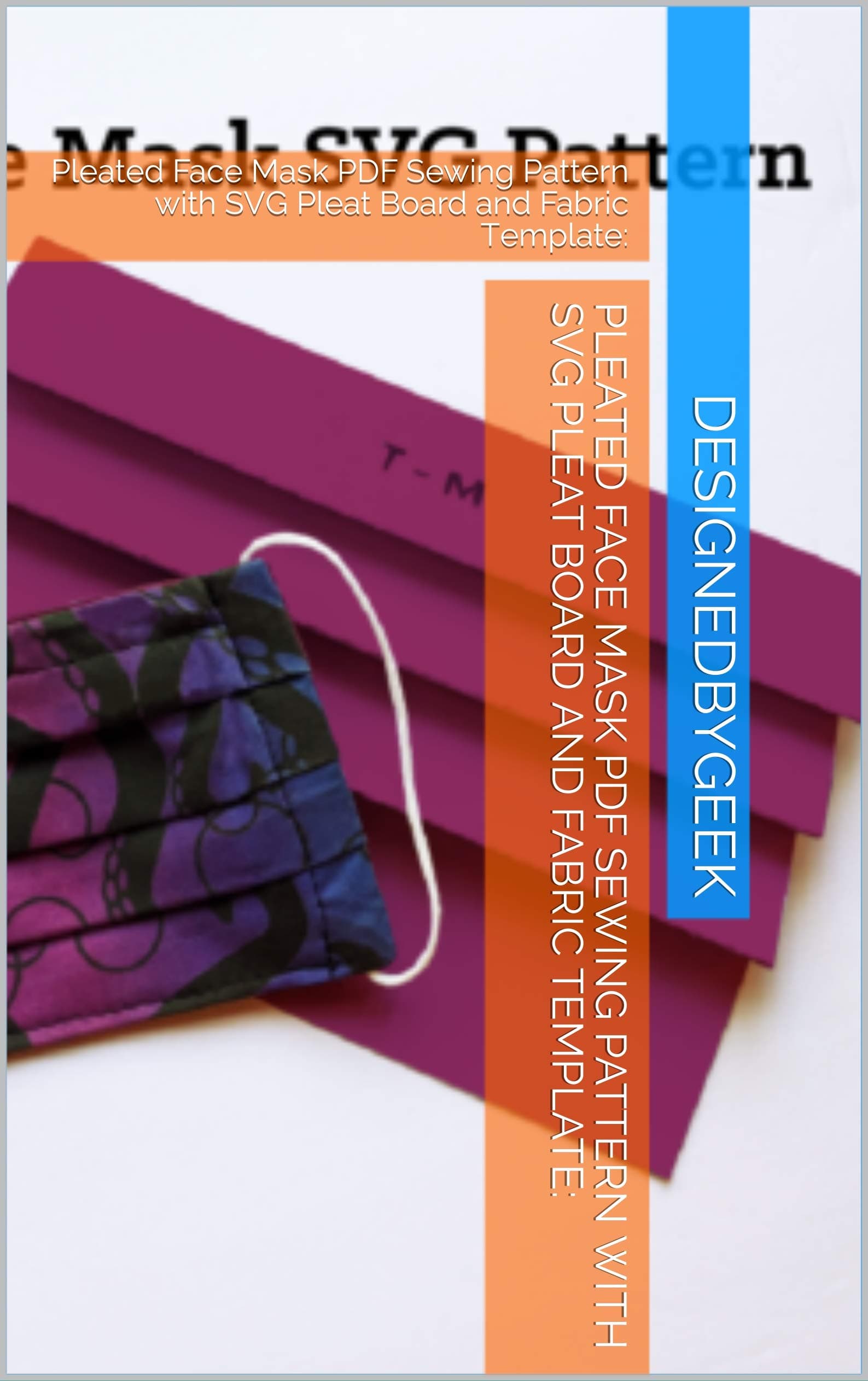 Pleated Face Mask PDF Sewing Pattern with  SVG Pleat Board and Fabric Template:: Pleated Face Mask PDF Sewing Pattern with  SVG Pleat Board and Fabric Template: