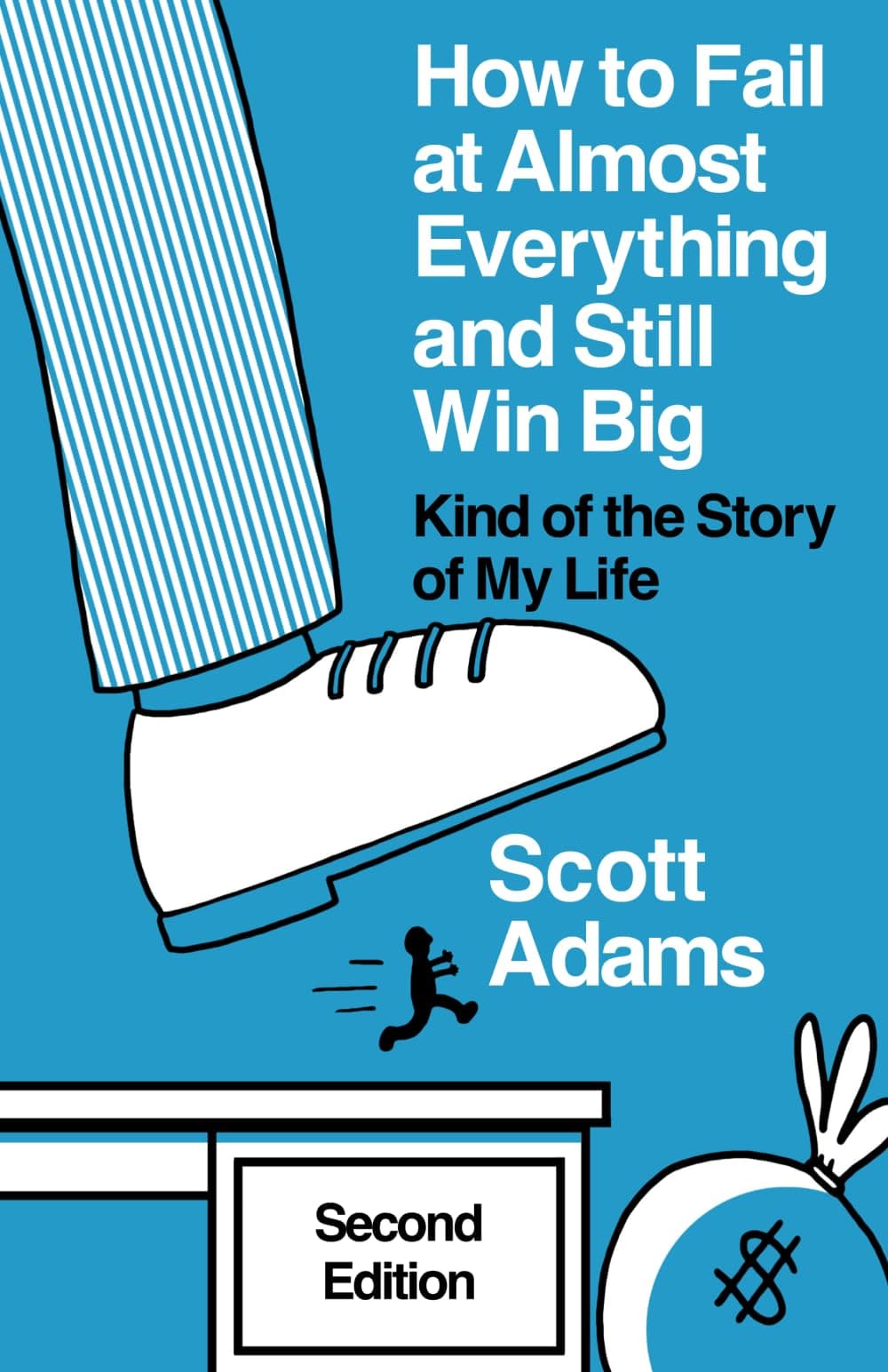 How to Fail at Almost Everything and Still Win Big: Kind of the Story of My Life (The Scott Adams Success Series) Paperback – 17 Aug. 2023