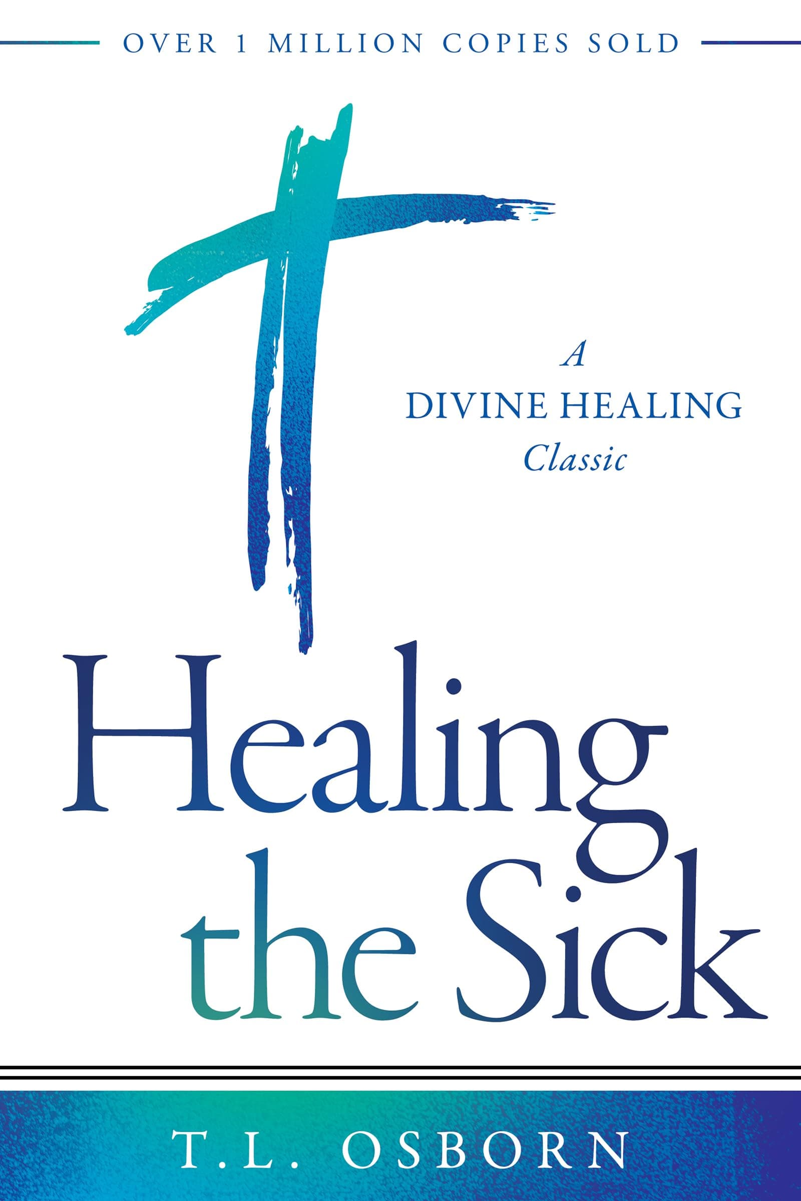 Healing the Sick: A Divine Healing Classic