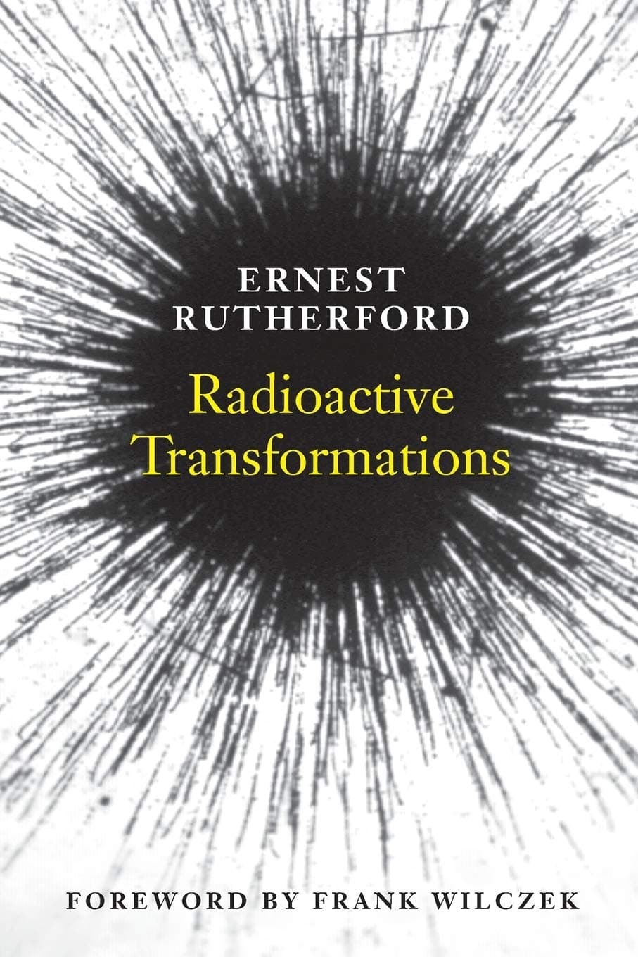 Radioactive Transformations (The Silliman Memorial Lectures Series)