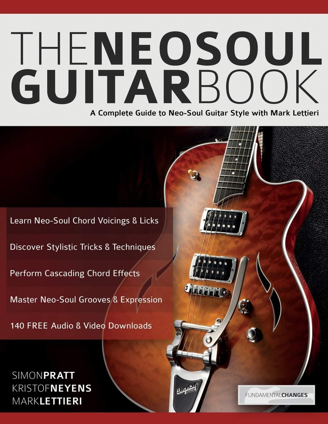 WWW.Fundamental-Changes.com The Neo-Soul Guitar Book: A Complete Guide to Neo-Soul Guitar Style with Mark Lettieri
