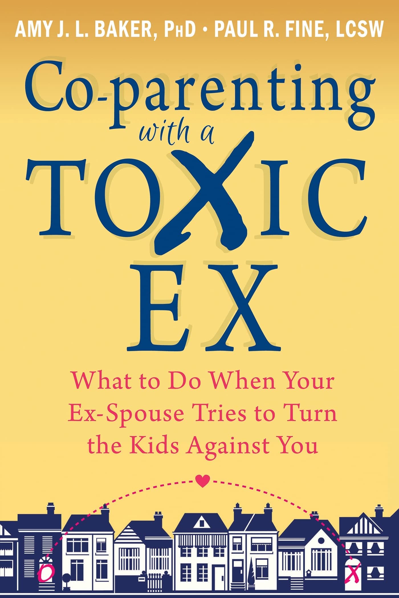 Co-parenting with a Toxic Ex: What to Do When Your Ex-Spouse Tries to Turn the Kids Against You Paperback – May 1, 2014