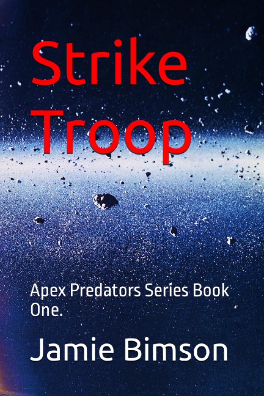 Strike Troop: Apex Predators Series Book One.